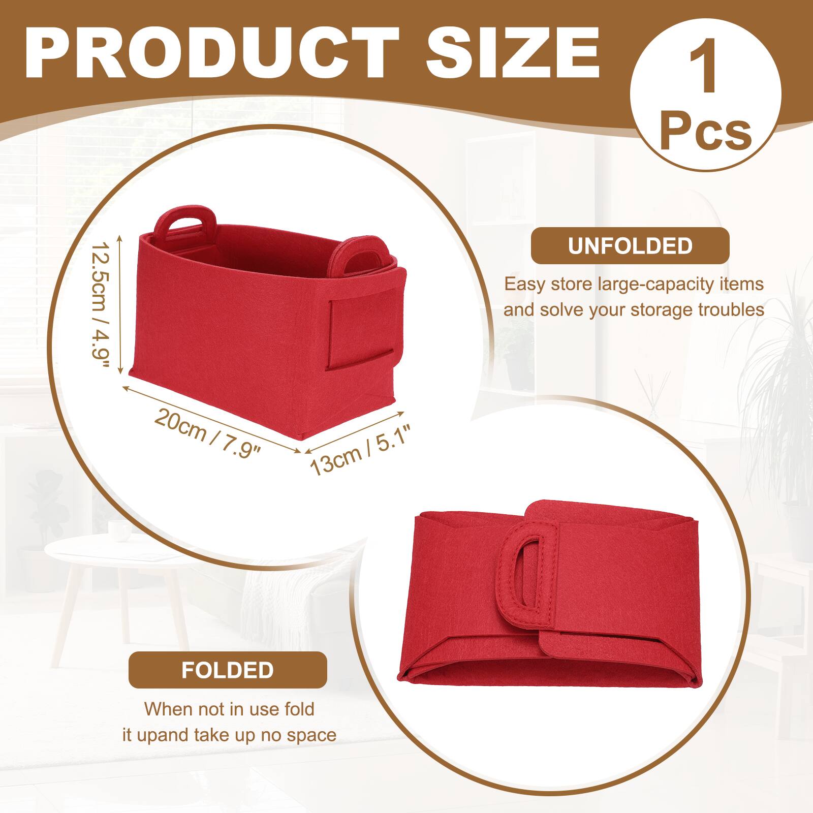 PRODUCT SIZE  
1 Pcs / 12.5cm / 4.9"  
20cm / 7.9"  
13cm / 5.1"  

UNFOLDED  
Easy store large-capacity items and solve your storage troubles  

FOLDED  
When not in use fold it up and take up no space