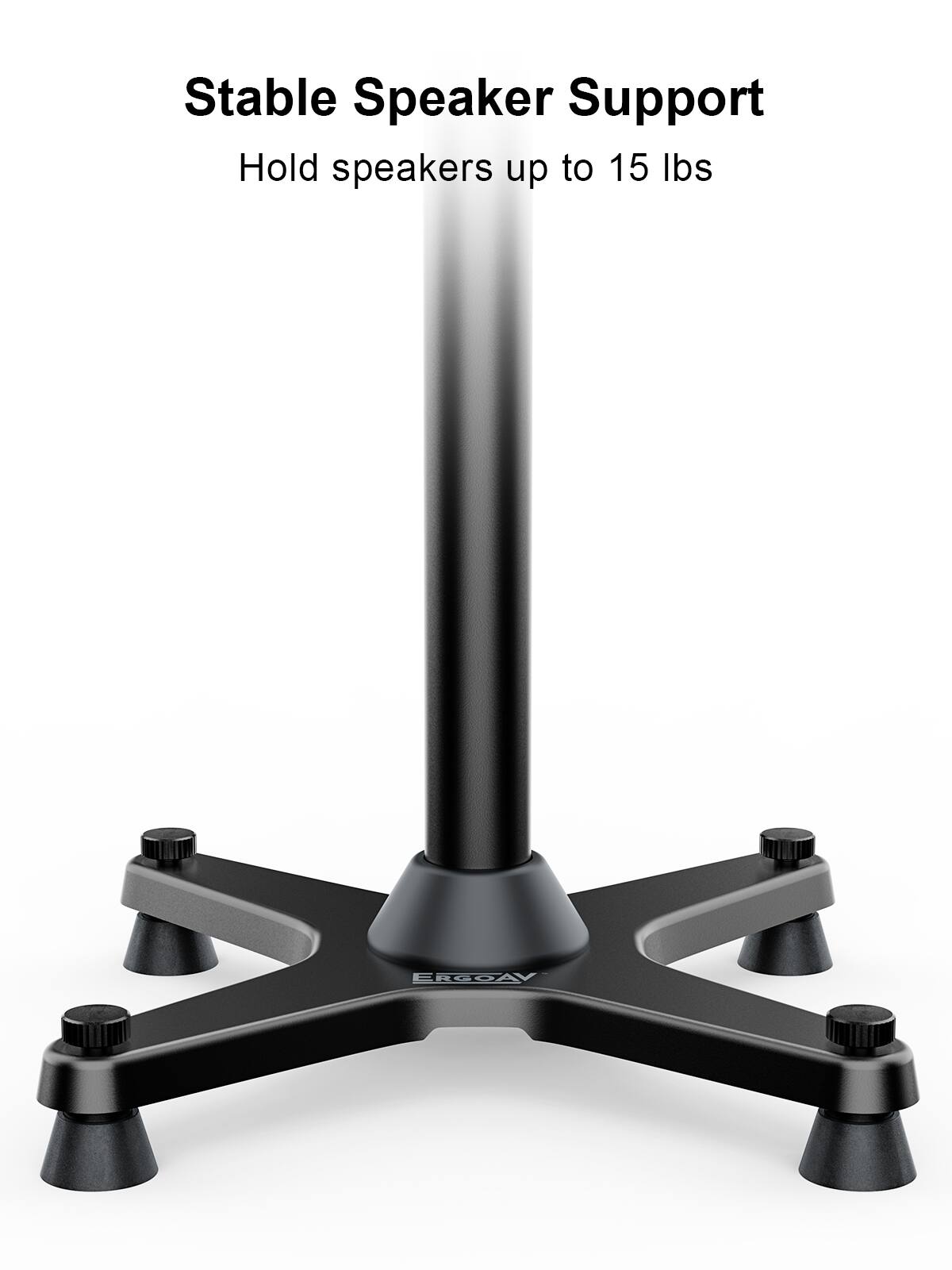 Stable Speaker Support
Hold speakers up to 15 lbs
ERGOAV