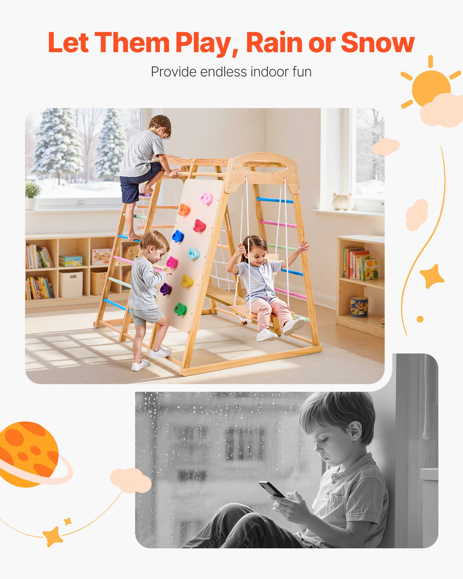 Let Them Play, Rain or Snow  
Provide endless indoor fun