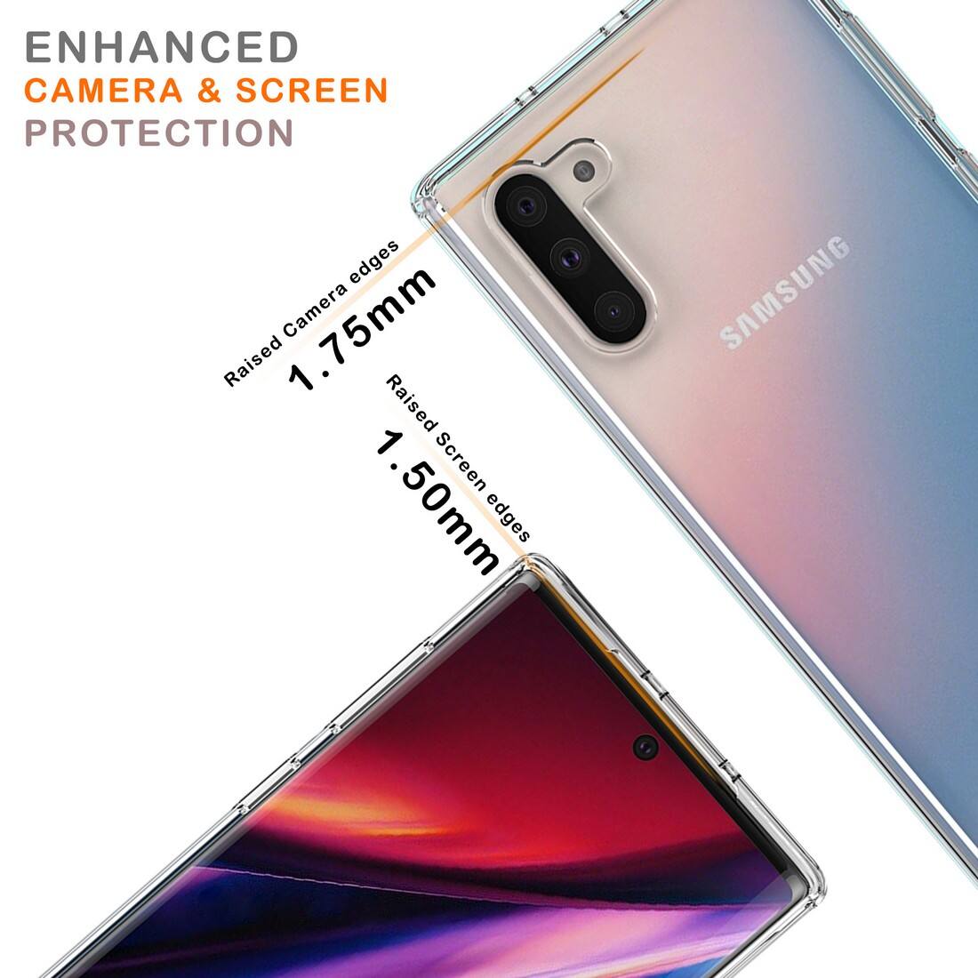 ENHANCED CAMERA & SCREEN PROTECTION  
Raised Camera edges 1.75mm  
Raised Screen edges 1.50mm  
SAMSUNG