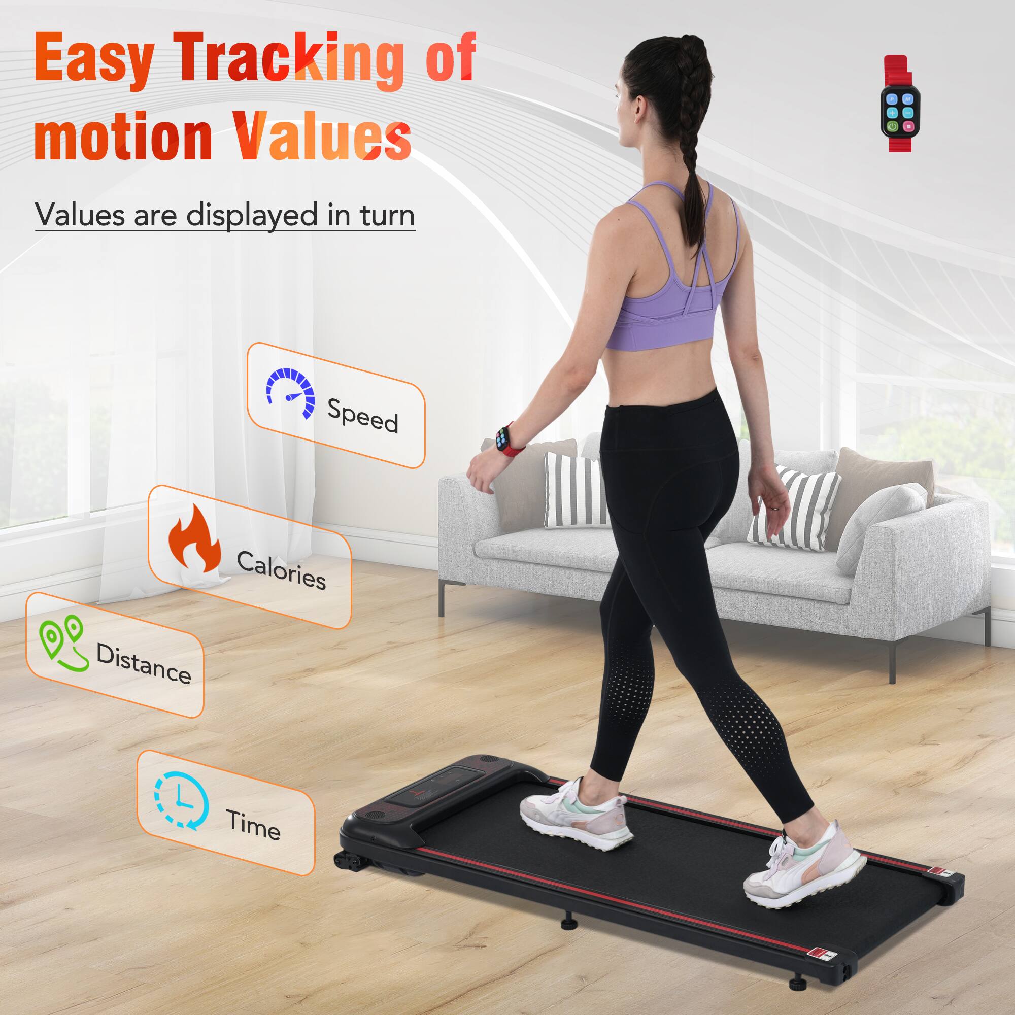 Easy Tracking of motion Values  
Values are displayed in turn  

- Speed  
- Calories  
- Distance  
- Time