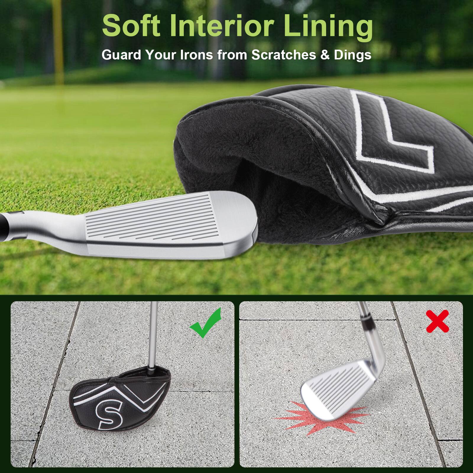 Soft Interior Lining  
Guard Your Irons from Scratches & Dings