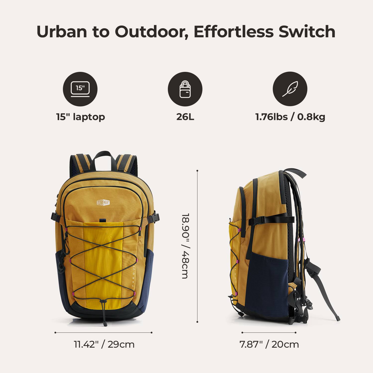Urban to Outdoor, Effortless Switch

15" laptop  
26L  
1.76lbs / 0.8kg  
18.90" / 48cm  
11.42" / 29cm  
7.87" / 20cm
