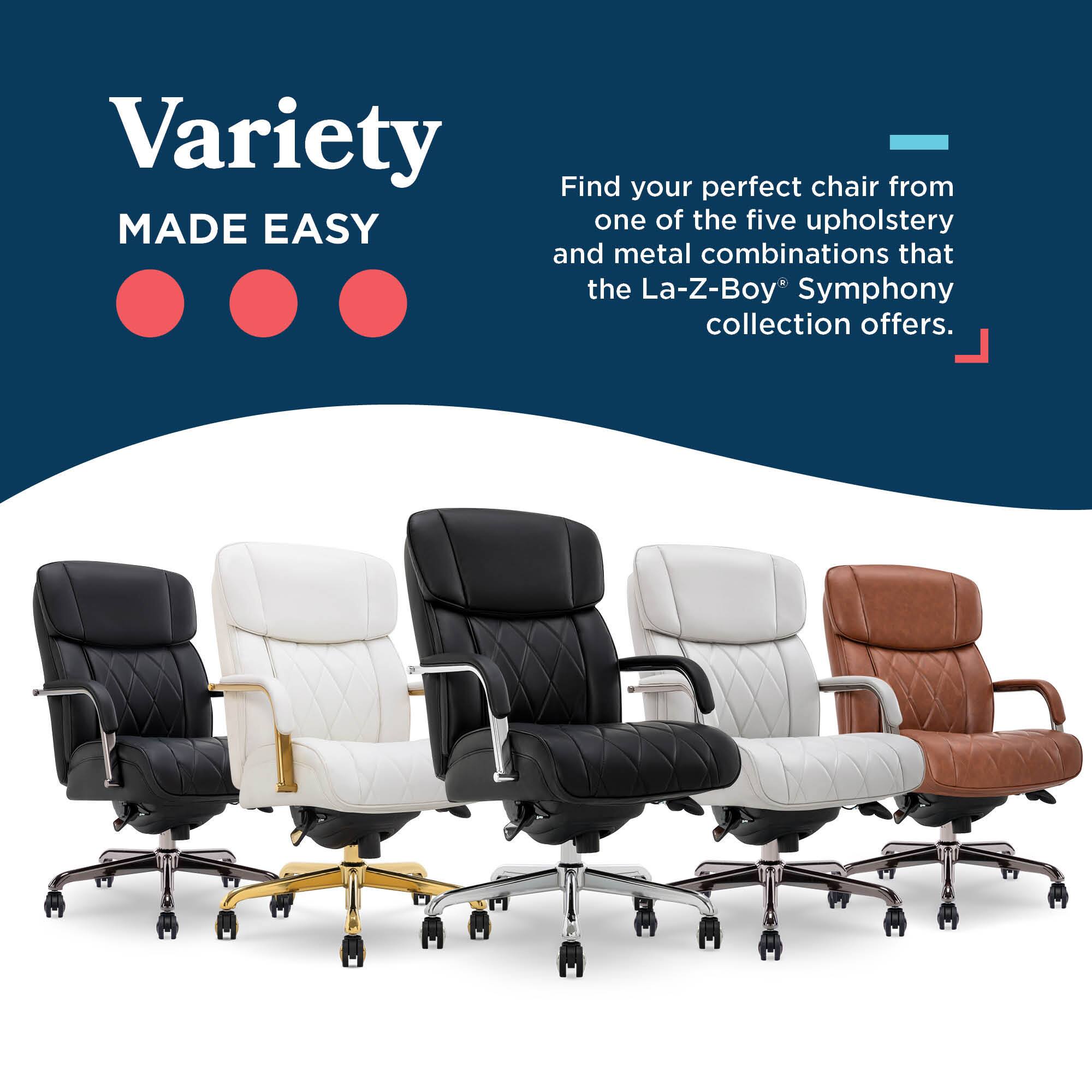 Variety  
MADE EASY  

Find your perfect chair from one of the five upholstery and metal combinations that the La-Z-Boy® Symphony collection offers.