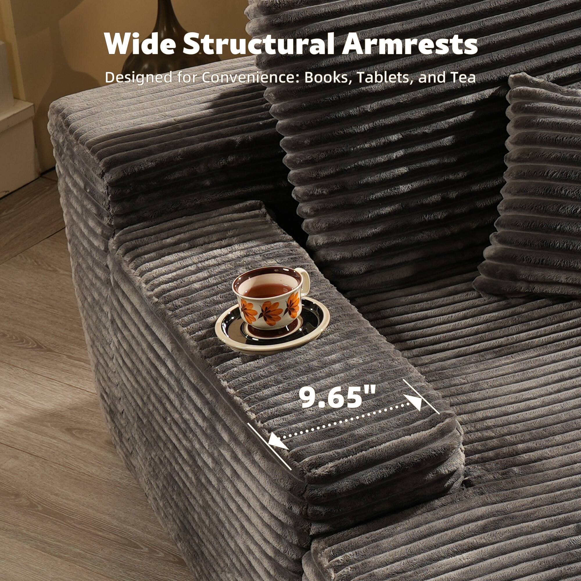 Wide Structural Armrests  
Designed for Convenience: Books, Tablets, and Tea  

9.65"