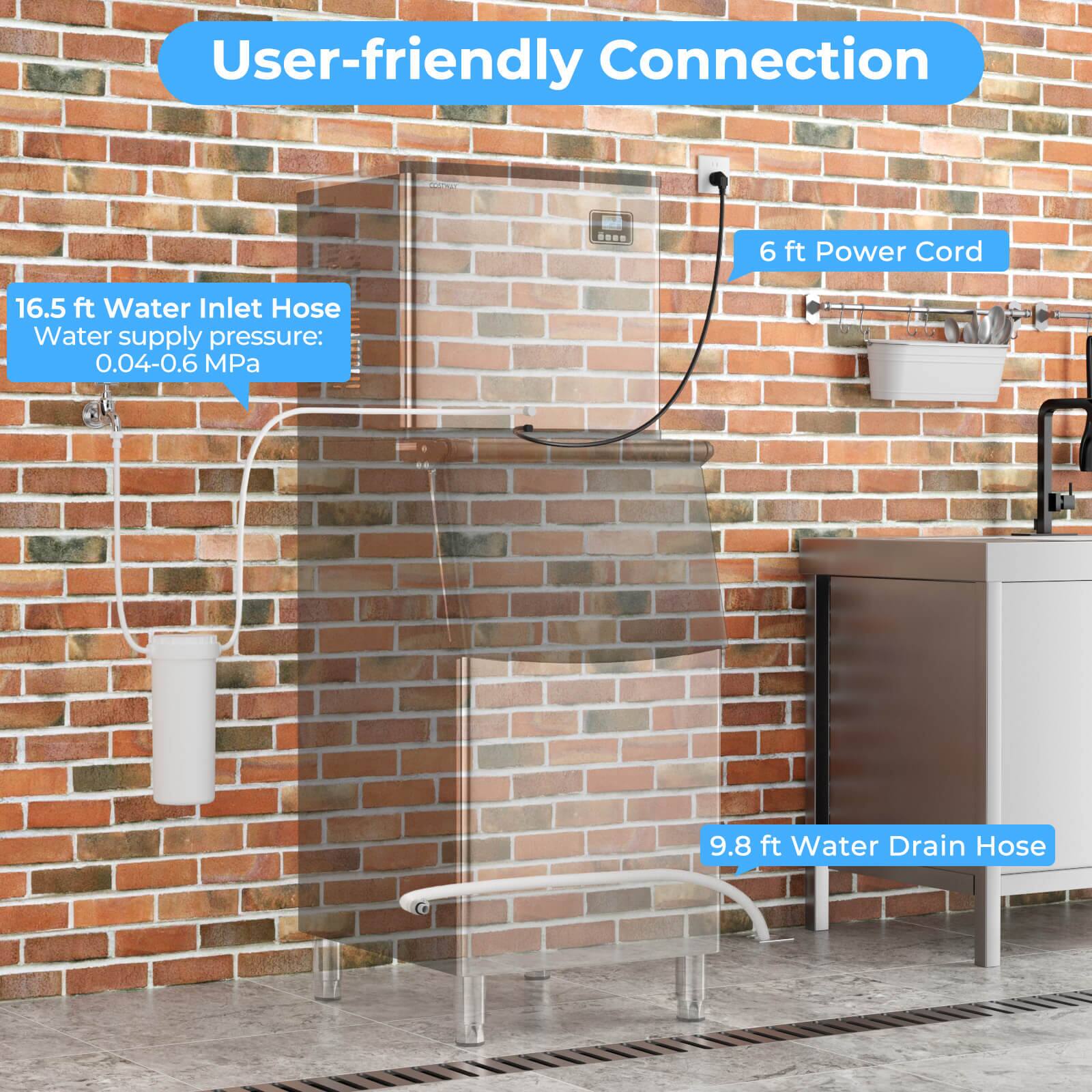 User-friendly Connection

- 6 ft Power Cord
- 16.5 ft Water Inlet Hose
  - Water supply pressure: 0.04-0.6 MPa
- 9.8 ft Water Drain Hose