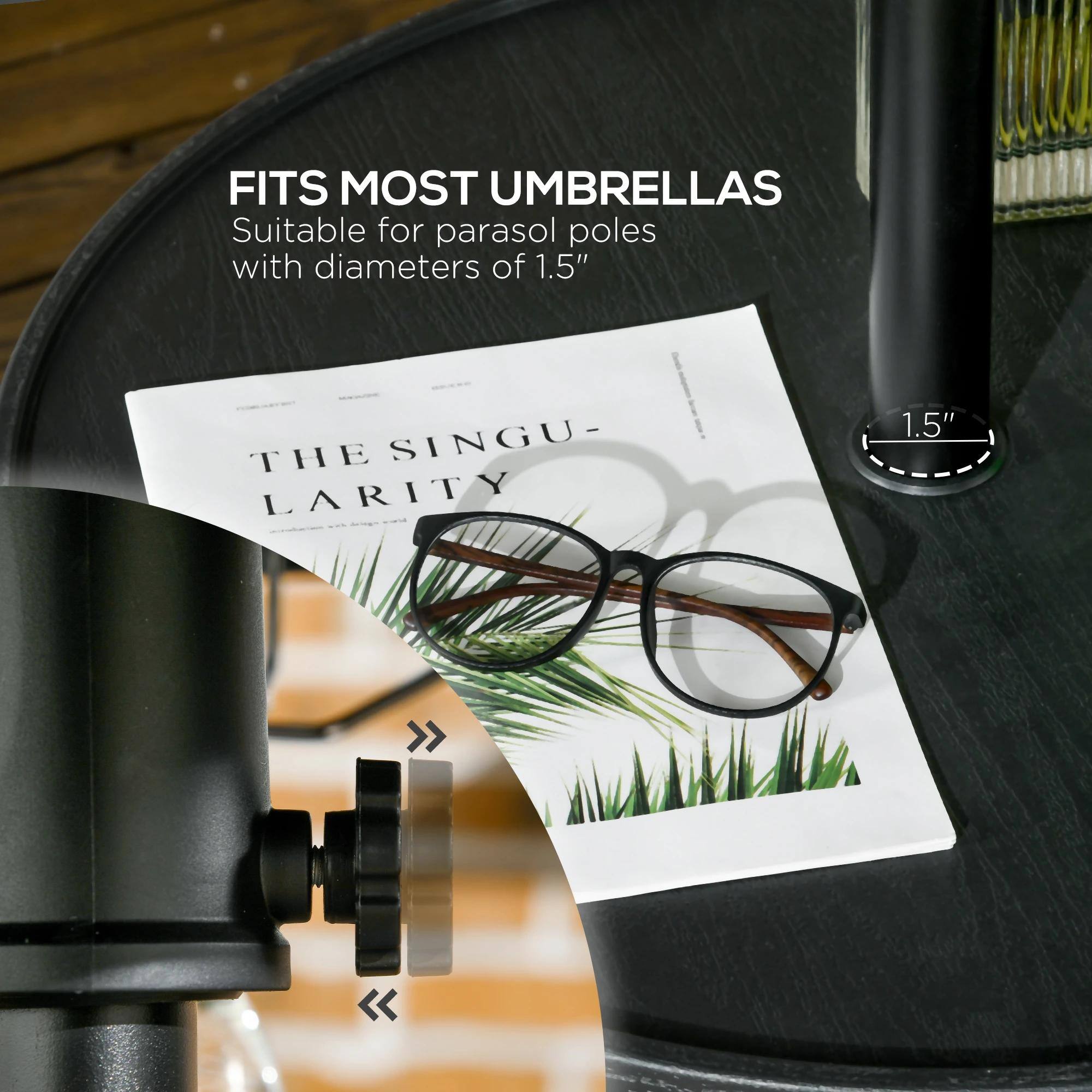 FITS MOST UMBRELLAS  
Suitable for parasol poles with diameters of 1.5"  

THE SINGULARITY