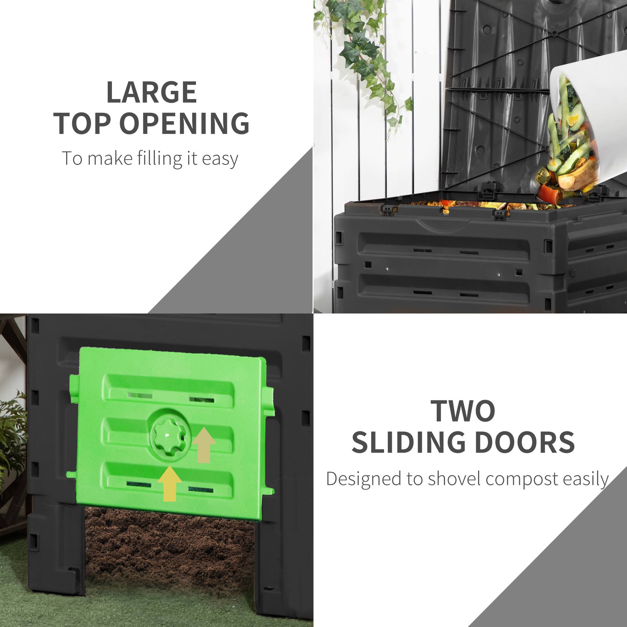 LARGE TOP OPENING  
To make filling it easy  

TWO SLIDING DOORS  
Designed to shovel compost easily