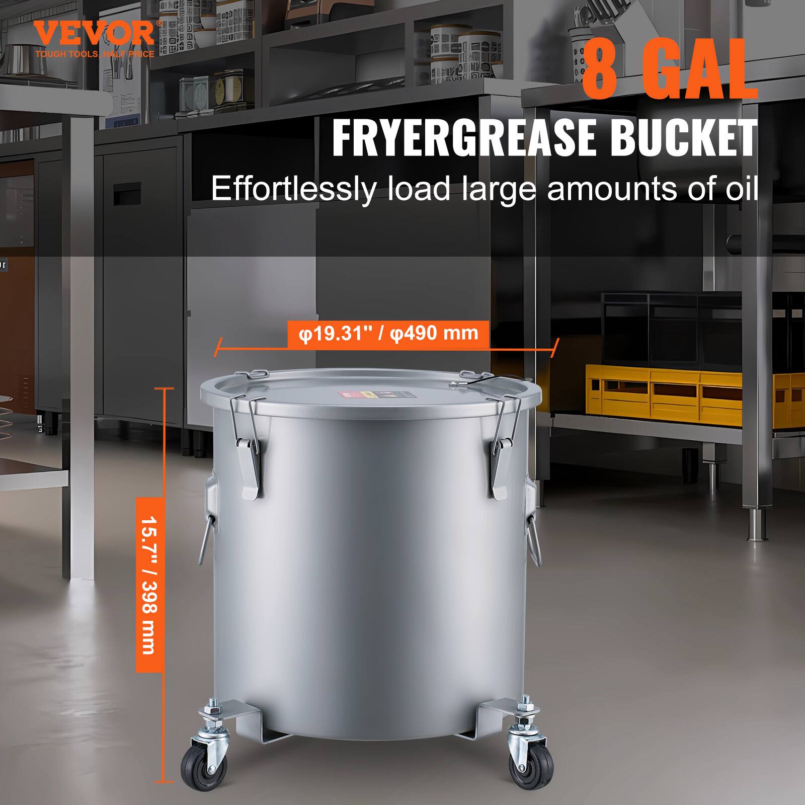 VEVOR  
TOUGH TOOLS HALF PRICE  

8 GAL  
FRYERGREASE BUCKET  
Effortlessly load large amounts of oil  

Ø19.31" / Ø490 mm  
15.7" / 398 mm