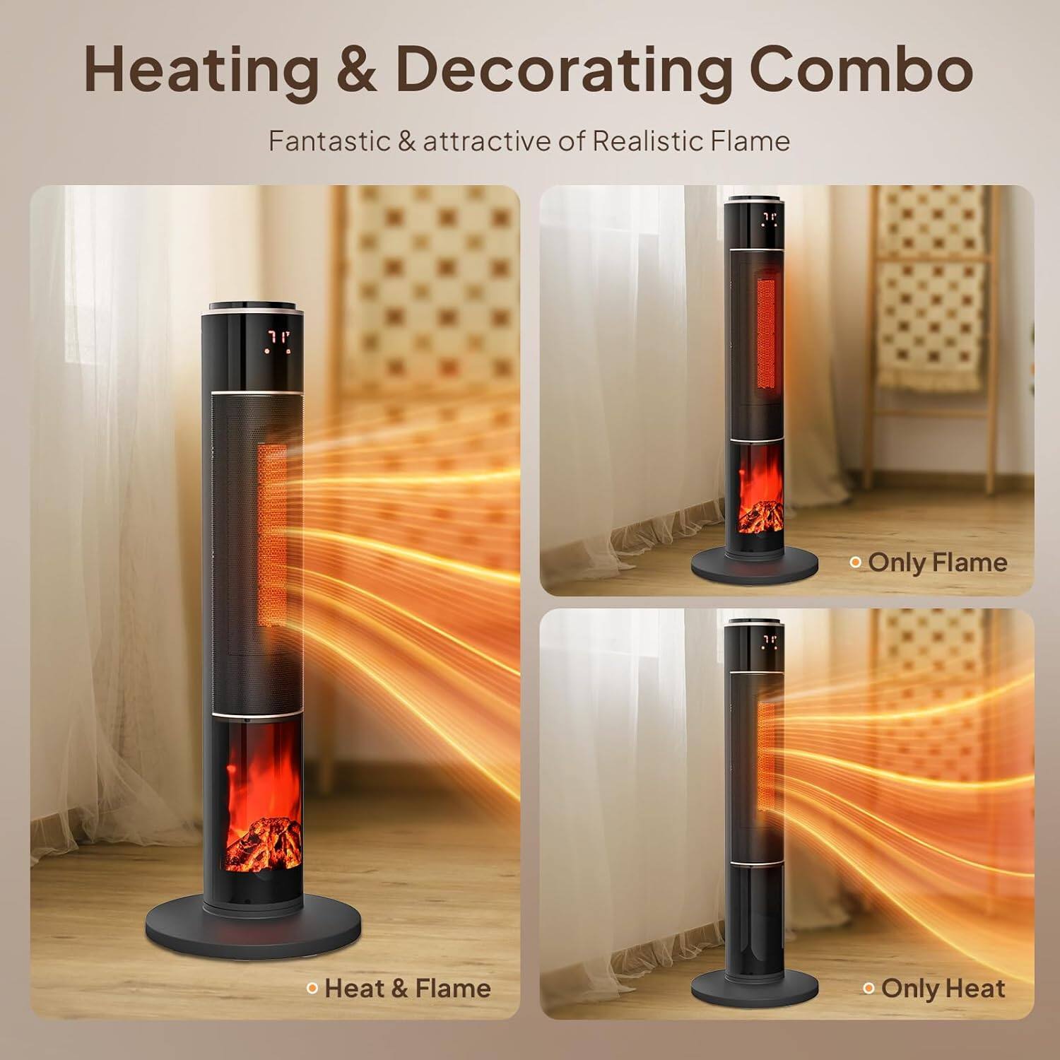 Heating & Decorating Combo  
Fantastic & attractive of Realistic Flame  

- Heat & Flame  
- Only Flame  
- Only Heat