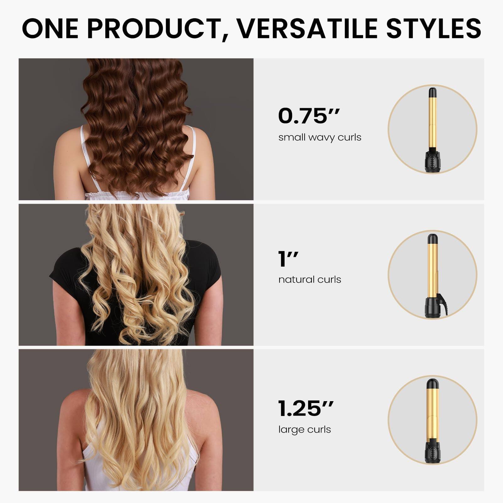 ONE PRODUCT, VERSATILE STYLES

0.75"  
small wavy curls

1"  
natural curls

1.25"  
large curls