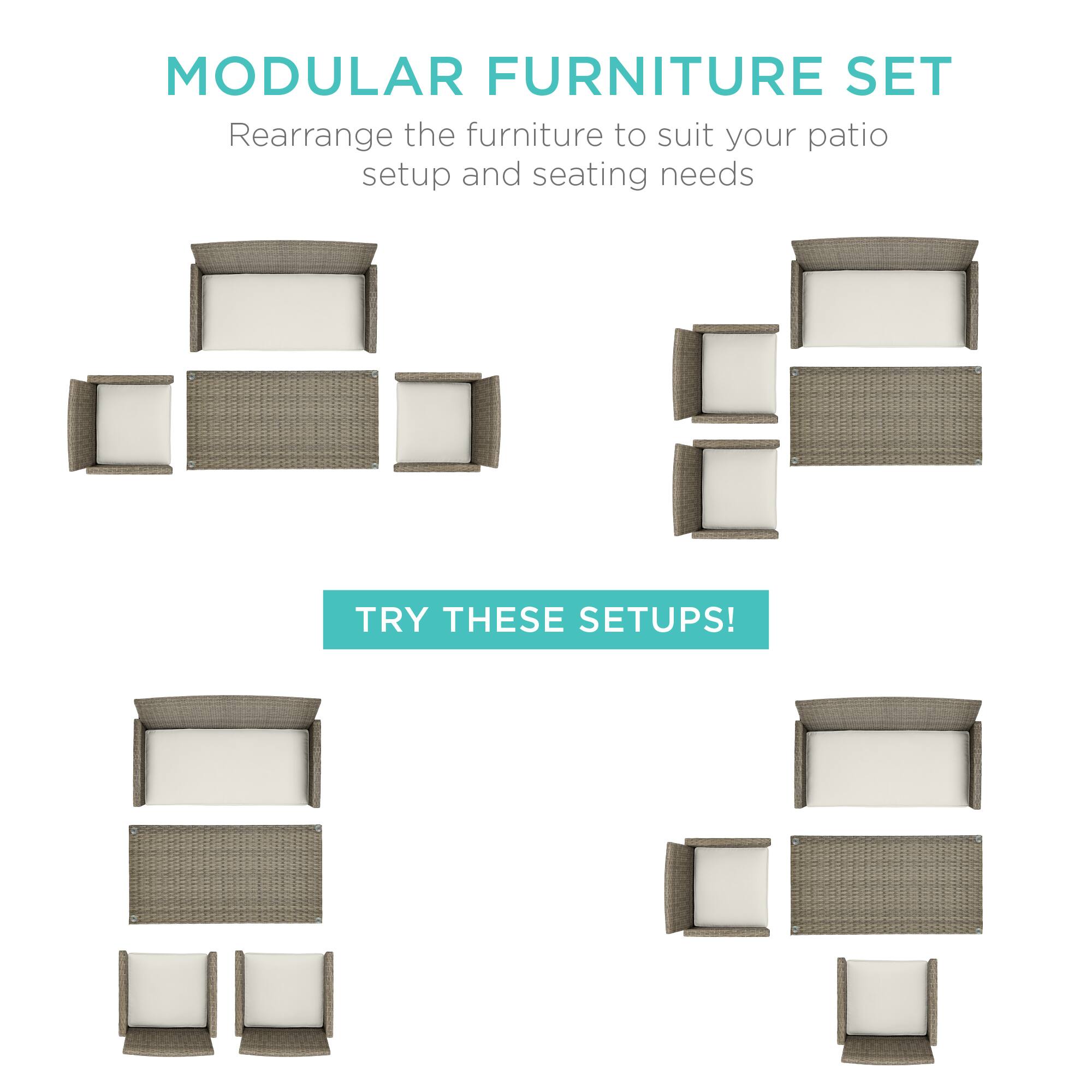 MODULAR FURNITURE SET  
Rearrange the furniture to suit your patio setup and seating needs  

TRY THESE SETUPS!