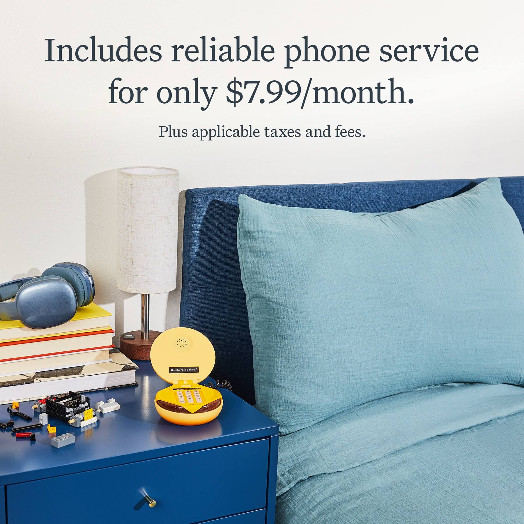 Includes reliable phone service for only $7.99/month. Plus applicable taxes and fees.