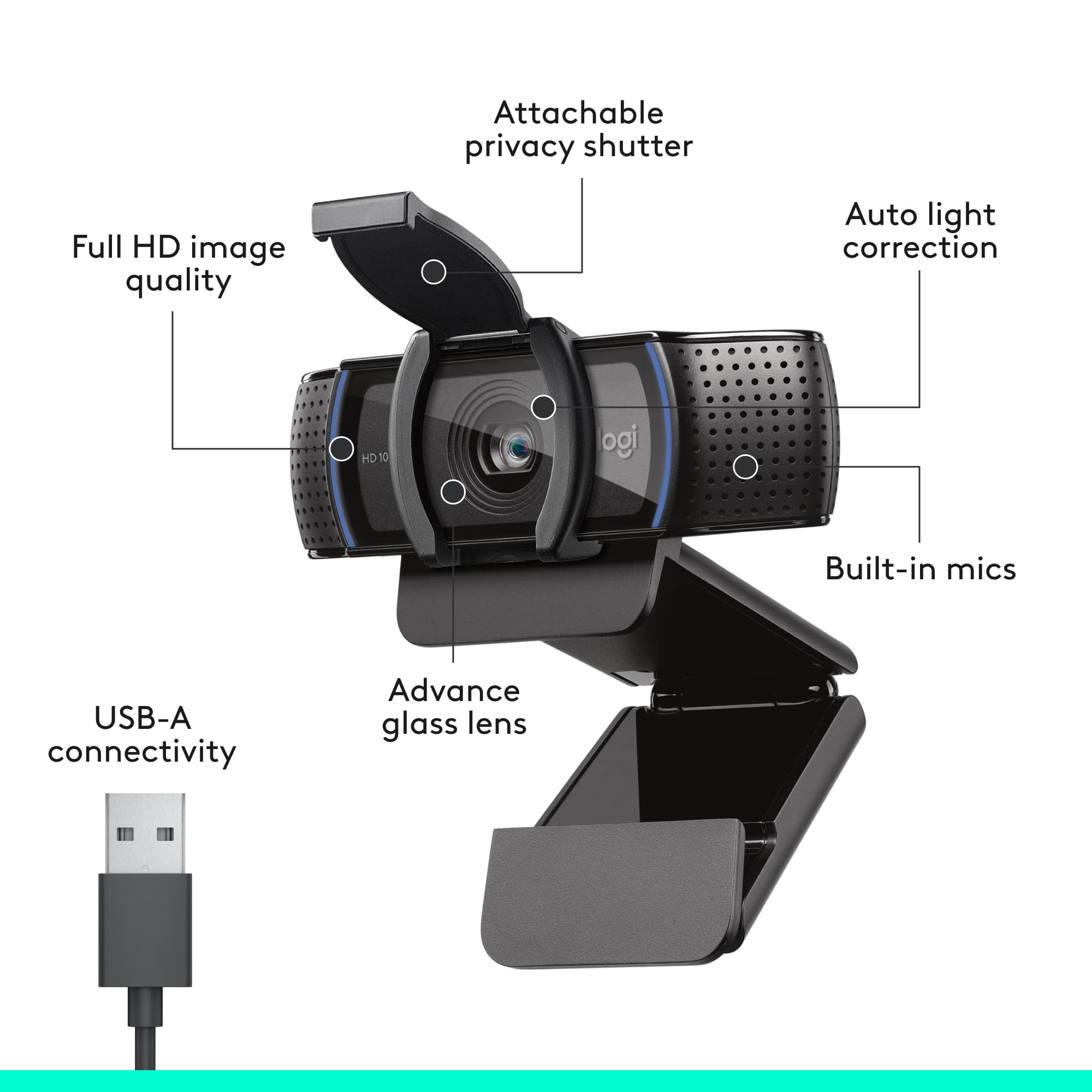 Attachable privacy shutter, Full HD image quality, Auto light correction, HD10 10 ogi, Built-in mics, USB-A connectivity, Advance glass lens.