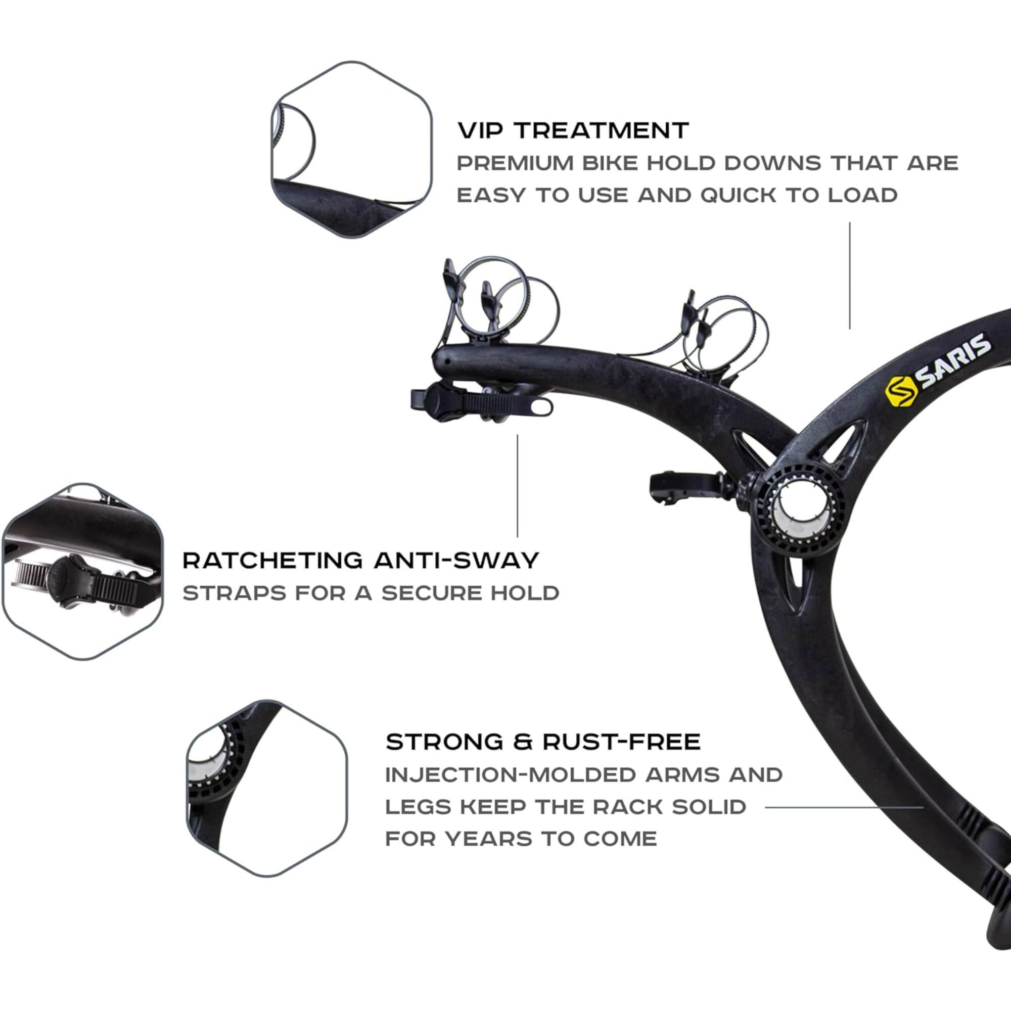 VIP TREATMENT: PREMIUM BIKE HOLD DOWNS THAT ARE EASY TO USE AND QUICK TO LOAD
RATCHETING ANTI-SWAY STRAPS FOR A SECURE HOLD
STRONG & RUST-FREE: INJECTION-MOLDED ARMS AND LEGS KEEP THE RACK SOLID FOR YEARS TO COME