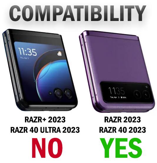 COMPATIBILITY  
11:35 Thu, Apr 3  
100%  
RAZR+ 2023  
RAZR 40 ULTRA 2023  
NO  
RAZR 2023  
RAZR 40 2023  
YES