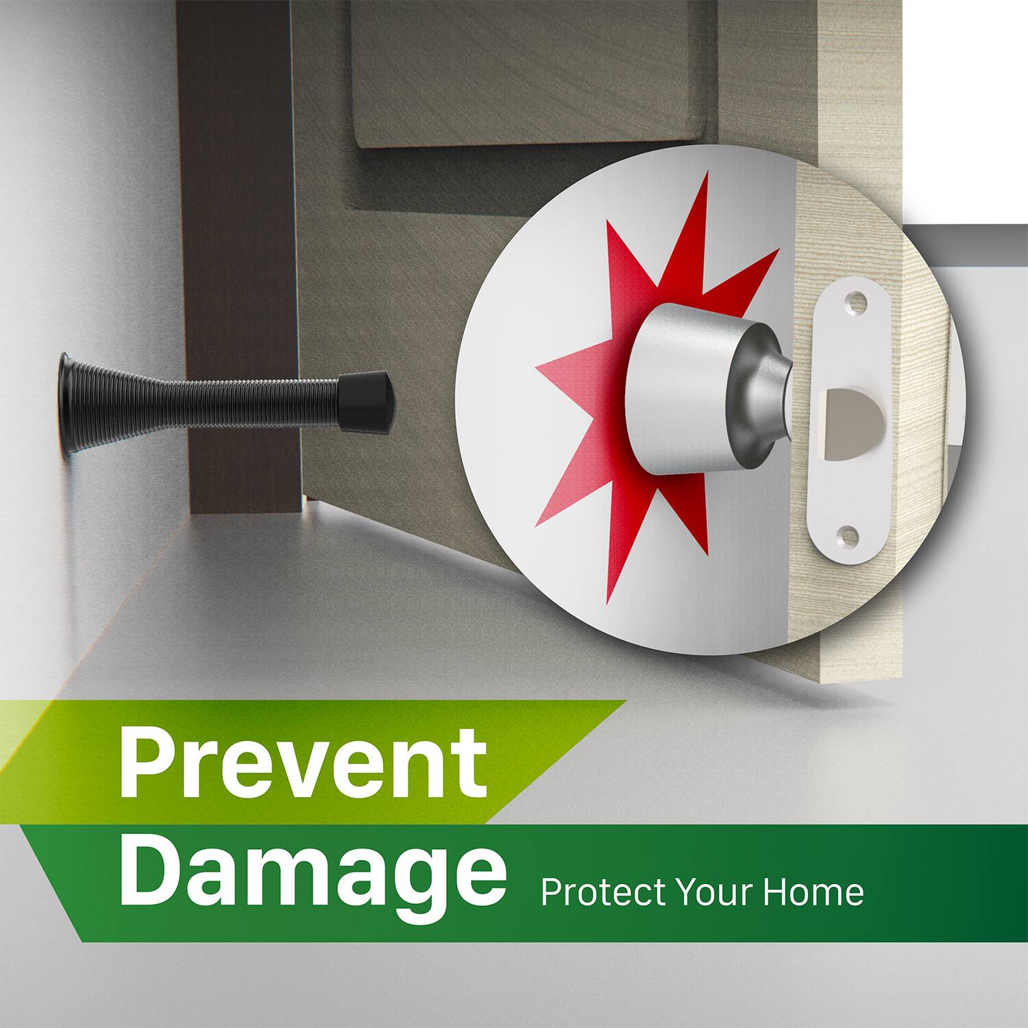 Prevent Damage  
Protect Your Home