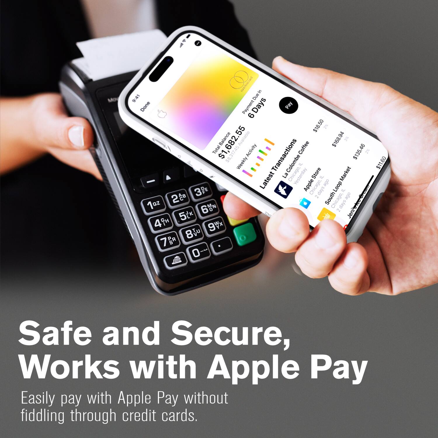 Sure, here is the corrected and grouped text:

---

**Safe and Secure, Works with Apple Pay**

Easily pay with Apple Pay without fiddling through credit cards.

---

**Payment Details:**

- **Due:** $1,682.55
- **Payment:** $18.50
- **Balance Available:** $168.94
- **Total:** $1,682.55

**Transactions:**

- **Coffee:** $135.46
- **Weekly:** $8.30
- **Colombe Coffee Store:** $11.60
- **Apple Market:** $10.46
- **South Loop Market:** $1.99

**Latest Transactions:**

- **La Colombe Coffee Store:** $11.60
- **Apple Market:** $10.46
- **South Loop Market:** $1.99

**Location:**

- **Chicago, IL**

**Additional Information:**

- **6 Days**
- **3%**
- **2%**
- **1%**

---

This text is organized to reflect the information from the image, ensuring clarity and coherence.