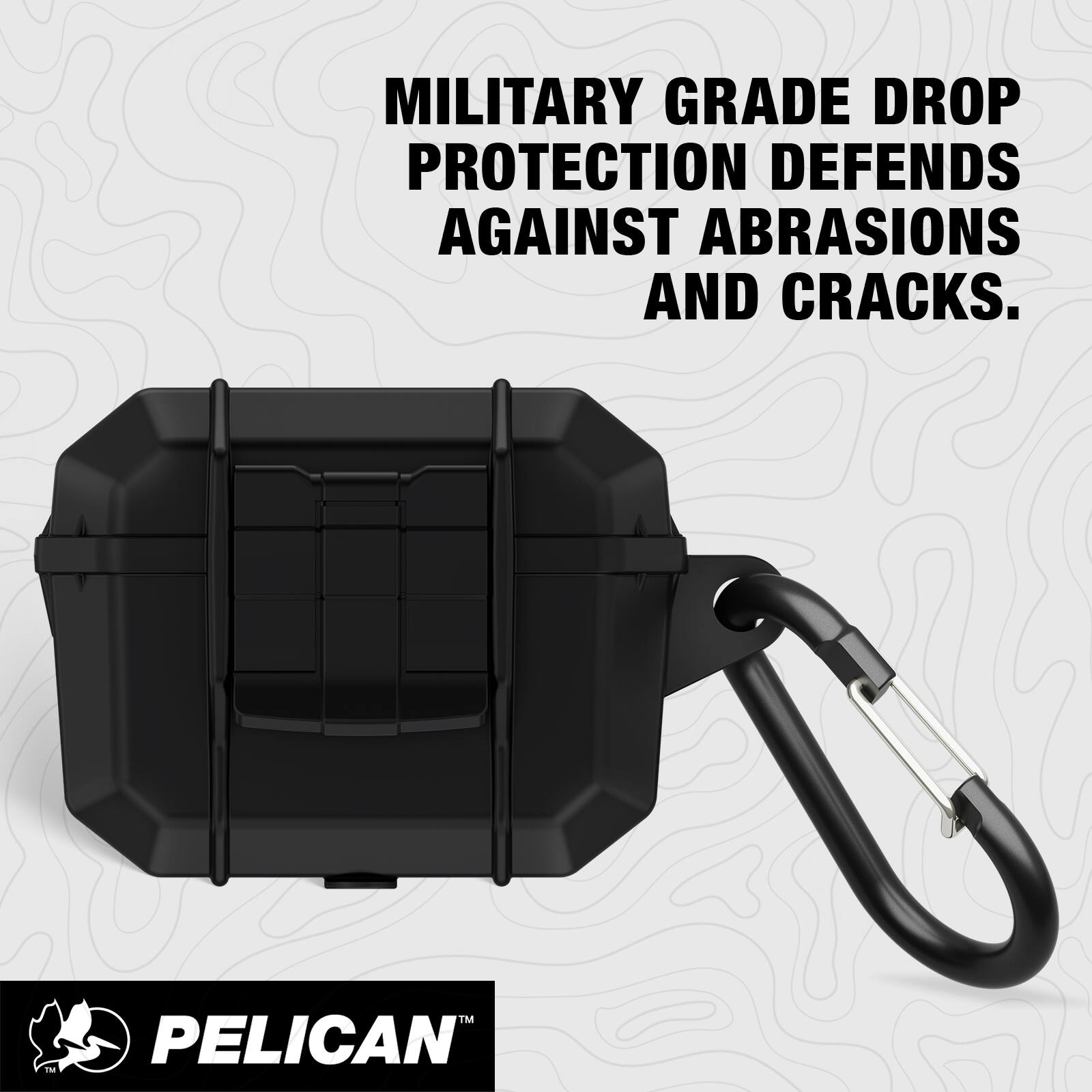 MILITARY GRADE DROP PROTECTION DEFENDS AGAINST ABRASIONS AND CRACKS.

PELICAN