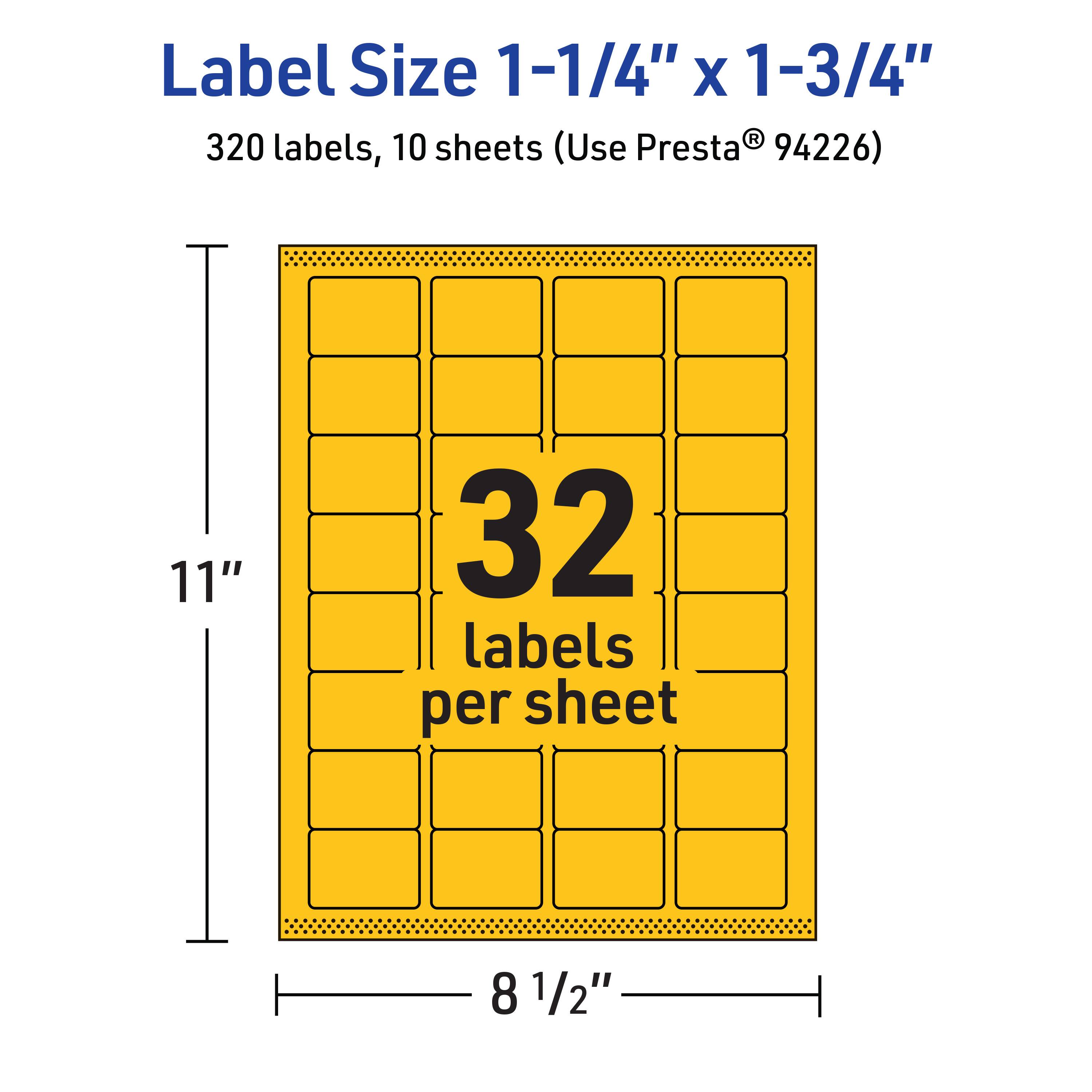 Label Size 1-1/4" x 1-3/4"  
320 labels, 10 sheets (Use Presta® 94226)  
11" x 8 1/2"  
32 labels per sheet