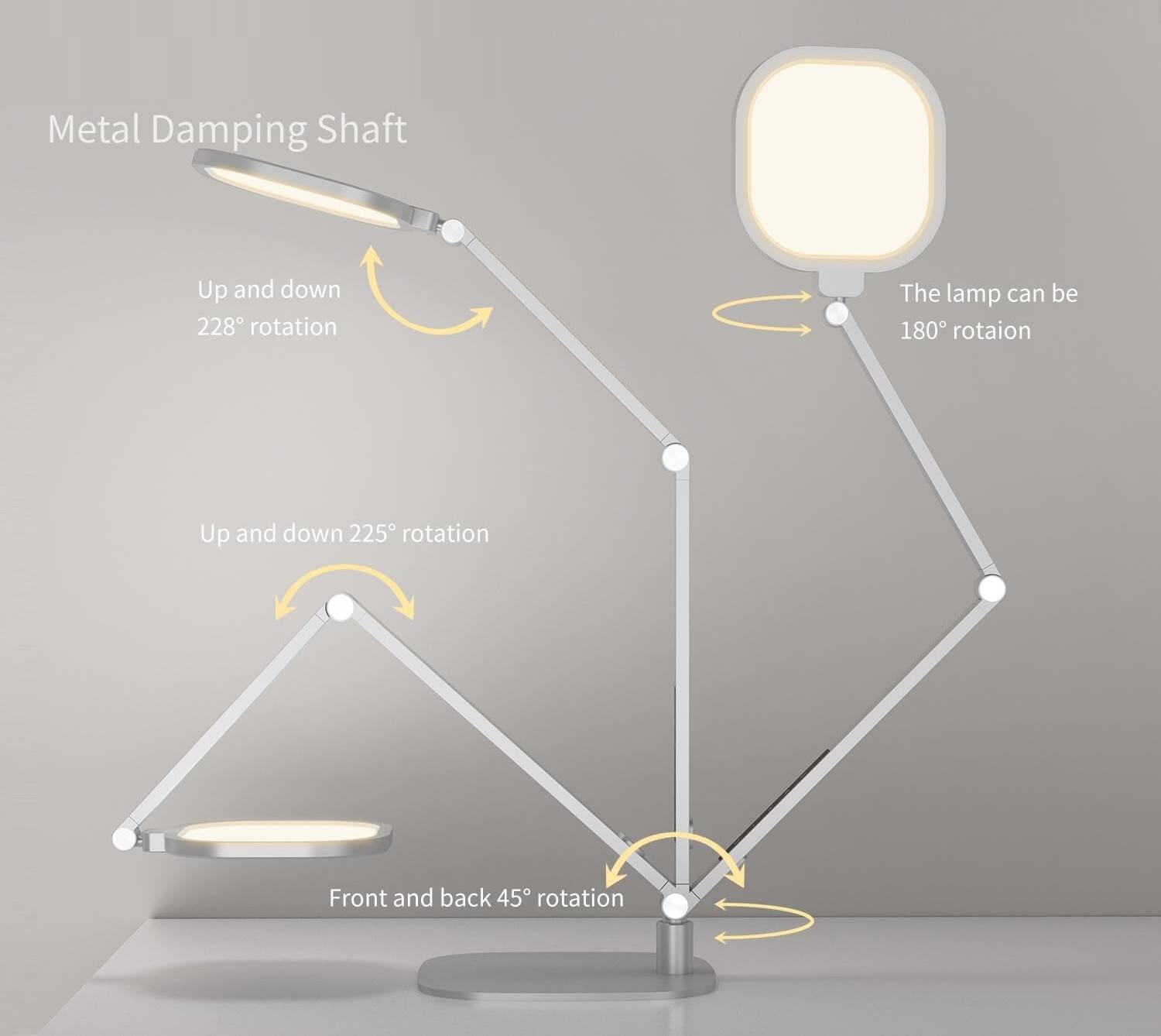 Metal Damping Shaft

- Up and down 228° rotation
- Up and down 225° rotation
- Front and back 45° rotation
- The lamp can be 180° rotation