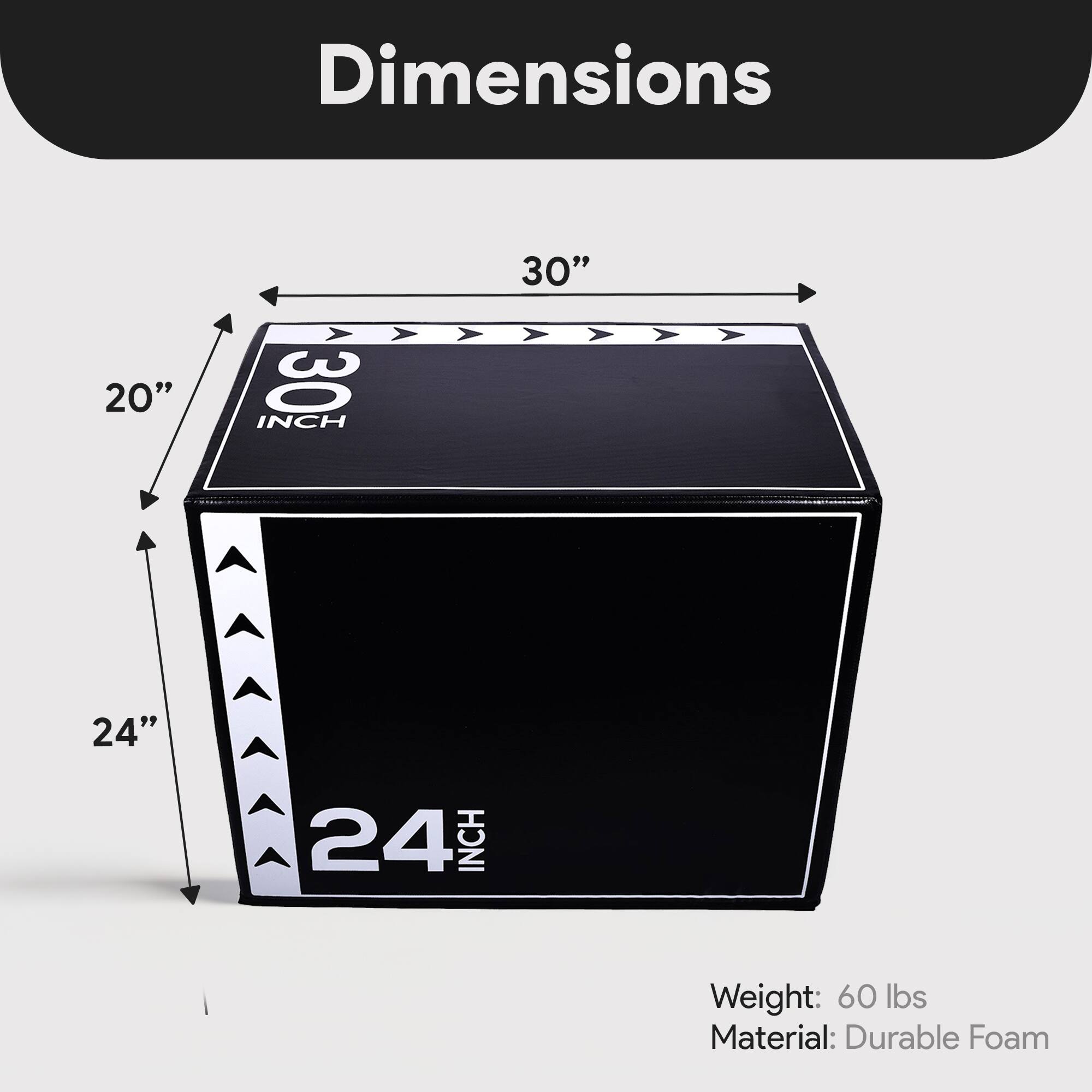 Dimensions:  
- Length: 30"  
- Width: 20"  
- Height: 24"  

Weight: 60 lbs  
Material: Durable Foam