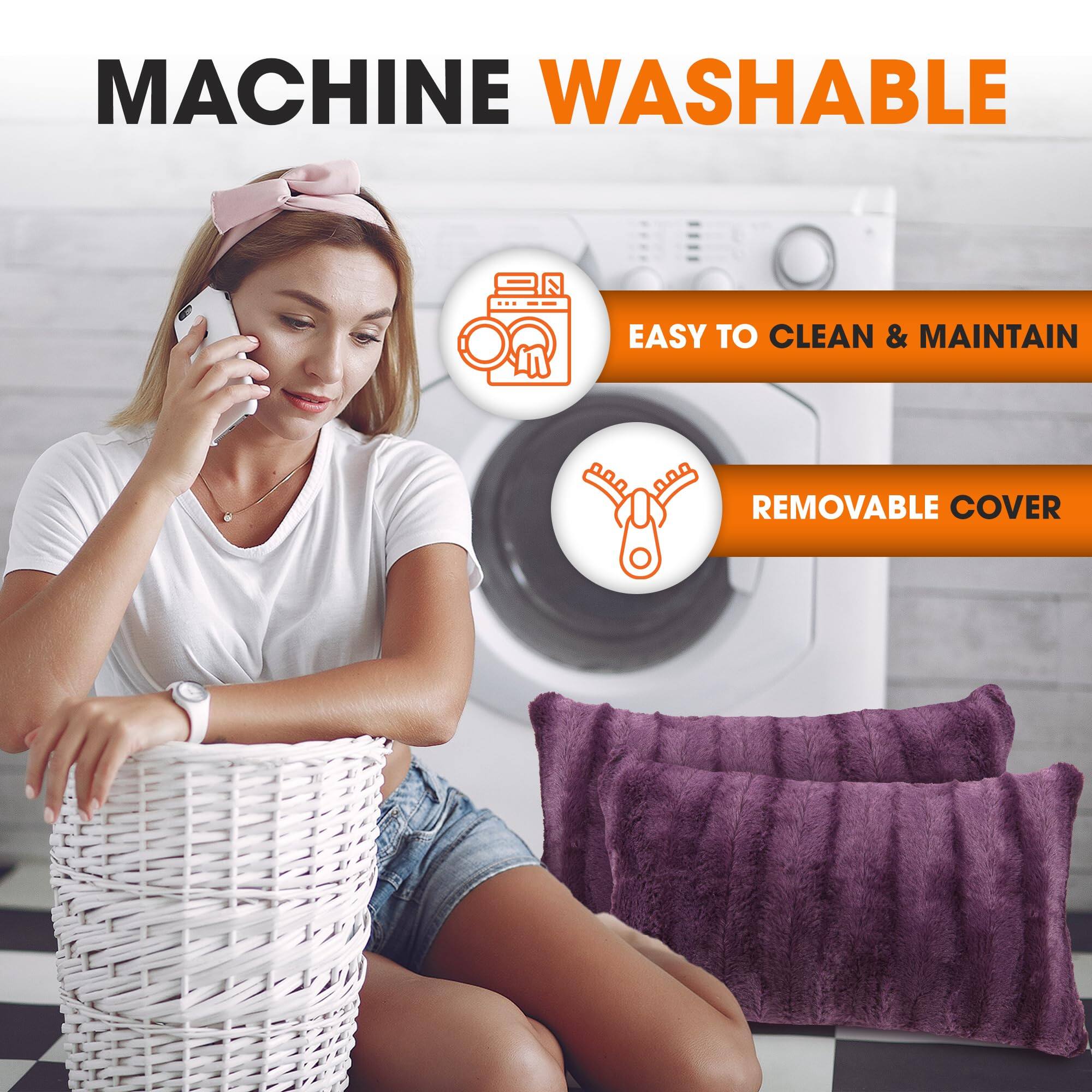 MACHINE WASHABLE  
EASY TO CLEAN & MAINTAIN  
REMOVABLE COVER