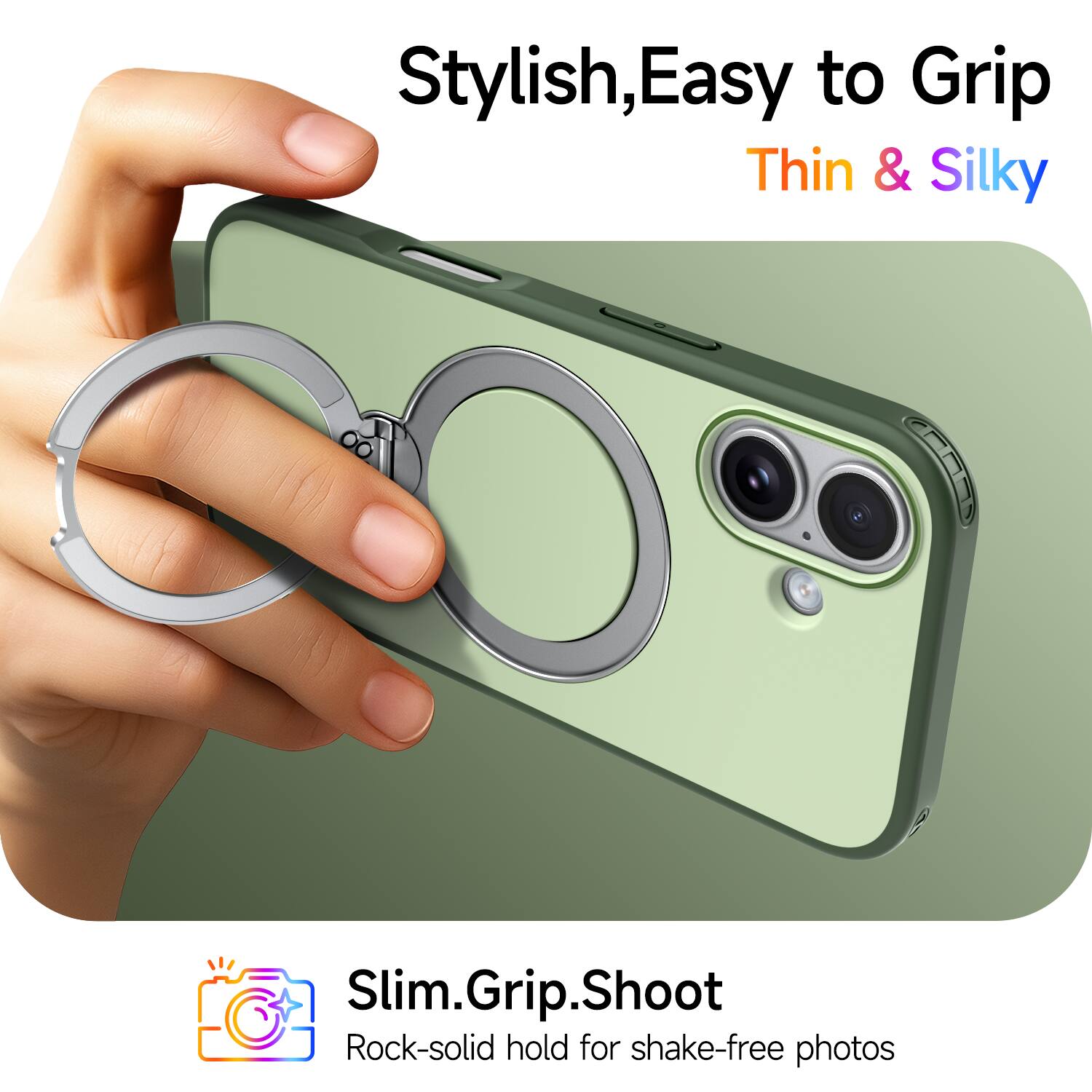 Stylish, Easy to Grip, Thin & Silky  
Slim.Grip.Shoot  
Rock-solid hold for shake-free photos