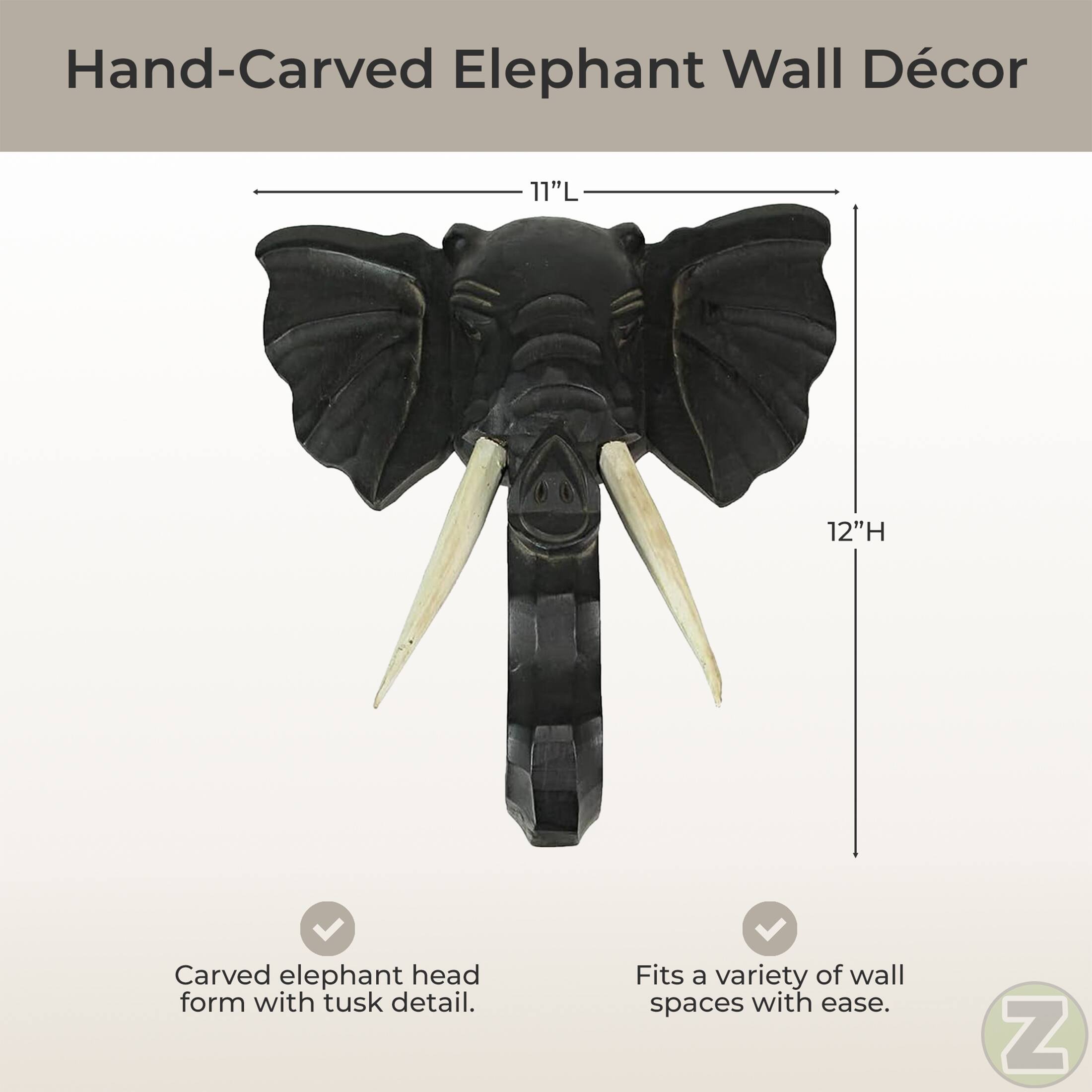Hand-Carved Elephant Wall Décor  
11"L x 12"H  
Carved elephant head form with tusk detail.  
Fits a variety of wall spaces with ease.