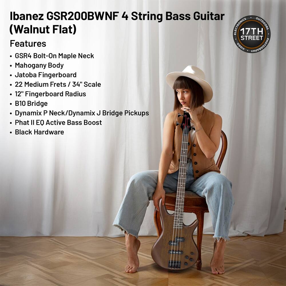 Ibanez GSR200BWNF 4 String Bass Guitar (Walnut Flat)

Features
- GSR4 Bolt-On Maple Neck
- Mahogany Body
- Jatoba Fingerboard
- 22 Medium Frets / 34" Scale
- 12" Fingerboard Radius
- B10 Bridge
- Dynamix P Neck/Dynamix J Bridge Pickups
- Phat II EQ Active Bass Boost
- Black Hardware