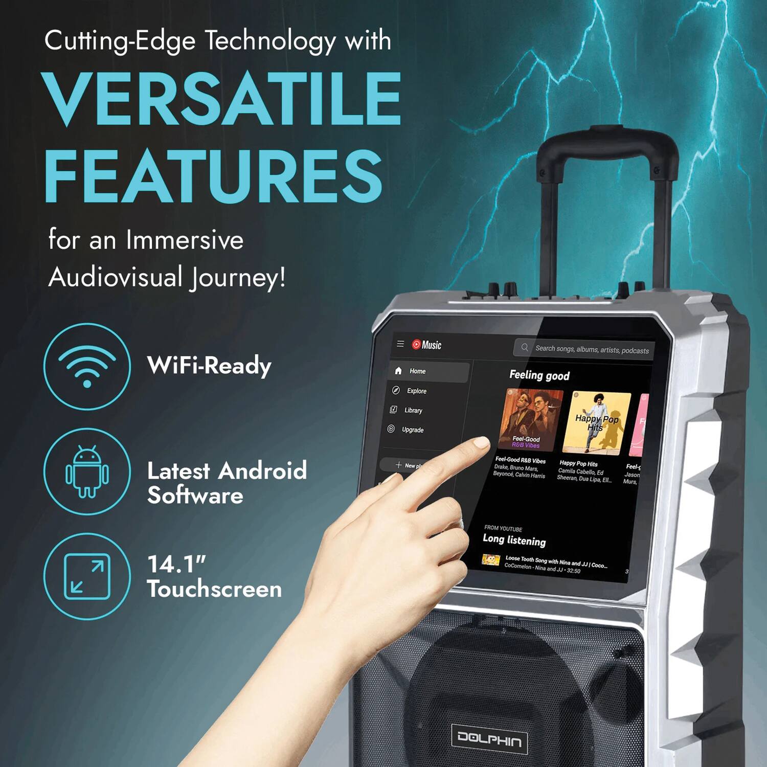 Cutting-Edge Technology with VERSATILE FEATURES for an Immersive Audiovisual Journey!

- WiFi-Ready
- Latest Android Software
- 14.1" Touchscreen

Music
- Home
- Explore
- Library
- Upgrade

Feeling good
- Feel-Good R&B Videos
- Happy Pop Hits
- Feel-Good Vibes

Long listening
- Feel-Good R&B Videos
- Happy Pop Hits
- Feel-Good Vibes

FROM YOUTUBE
- Long listening
- Feel-Good R&B Videos
- Happy Pop Hits
- Feel-Good Vibes

DOLPHIN