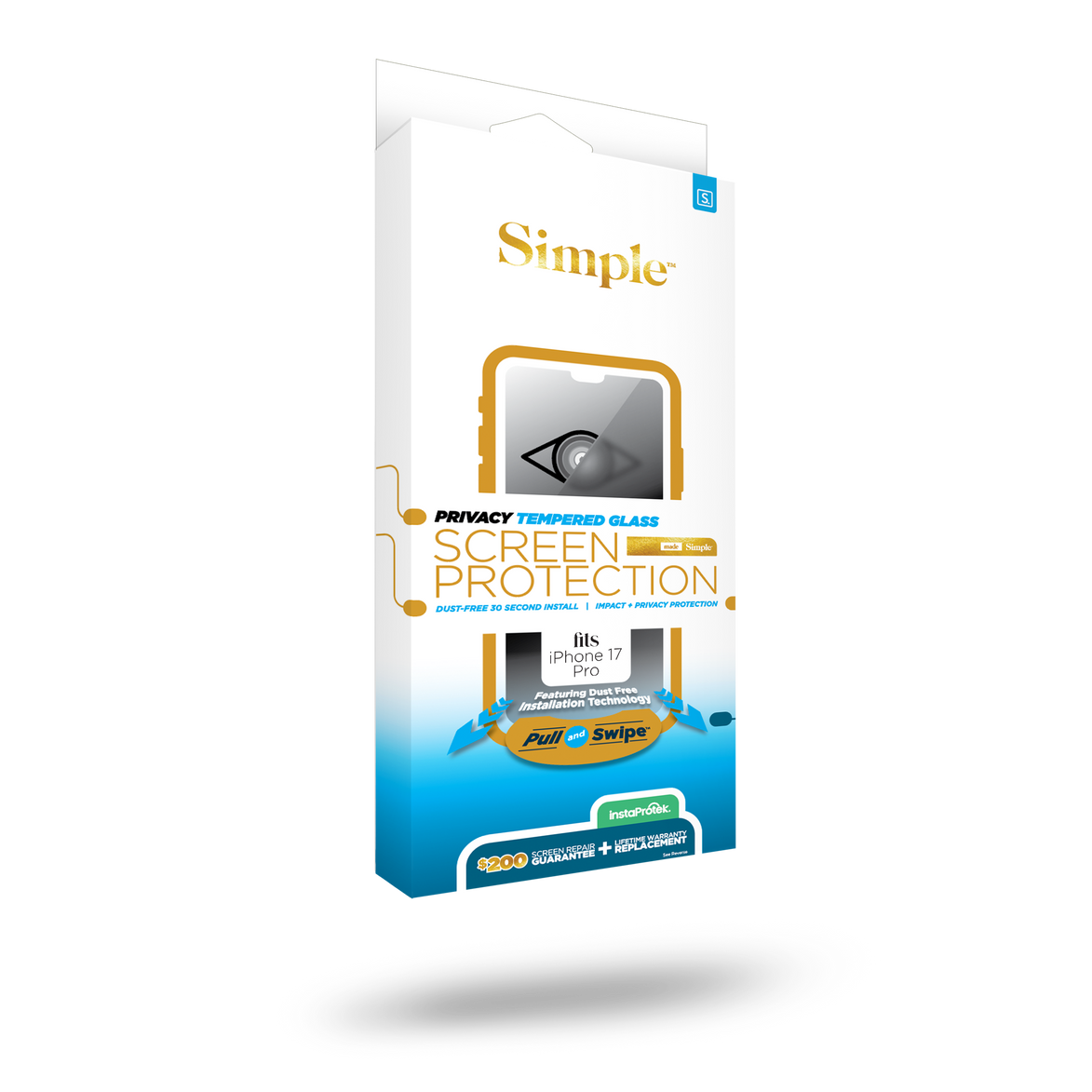 S. Simple  
PRIVACY TEMPERED GLASS SCREEN PROTECTION  
SECOND INSTALL 1 IMPACT PRIVACY PROTECTION DUST-FREE 30  
fits iPhone 17 Pro  
Featuring Dust Free Installation Technology Pull and Swipe  
instaProtek UTEME WARRANTY GUARANTEE SCREEN REPAIR + REPLACEMENT in PART $200