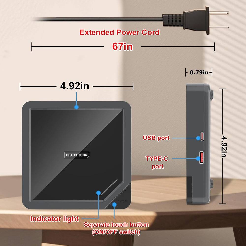 Extended Power Cord  
67in  

4.92in  

0.79in  

USB port  
TYPE-C port  

HOT CAUTION  

Indicator light  
Separate touch button (ON/OFF switch)  

4.92in