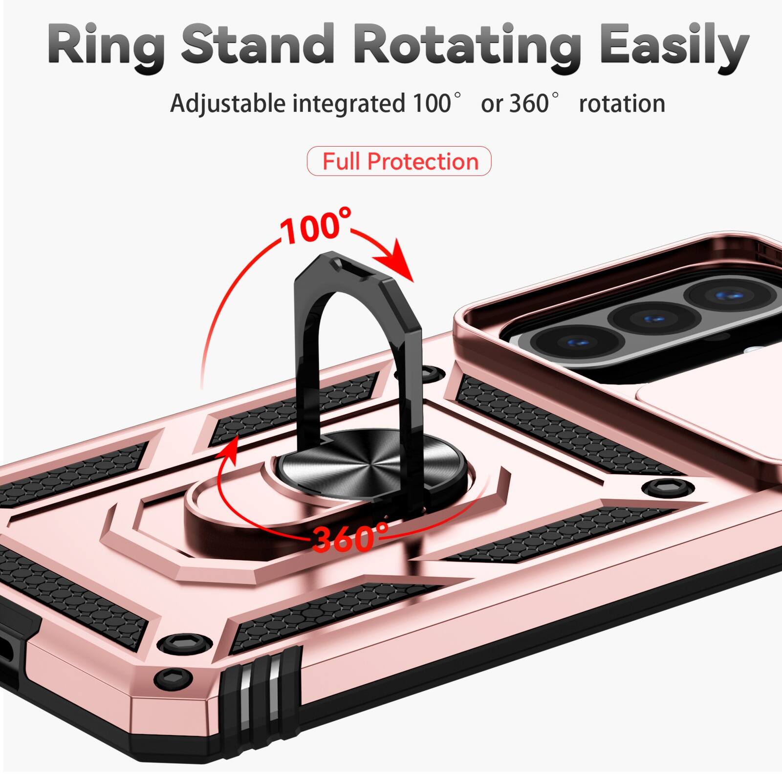 Ring Stand Rotating Easily  
Adjustable integrated 100° or 360° rotation  
Full Protection