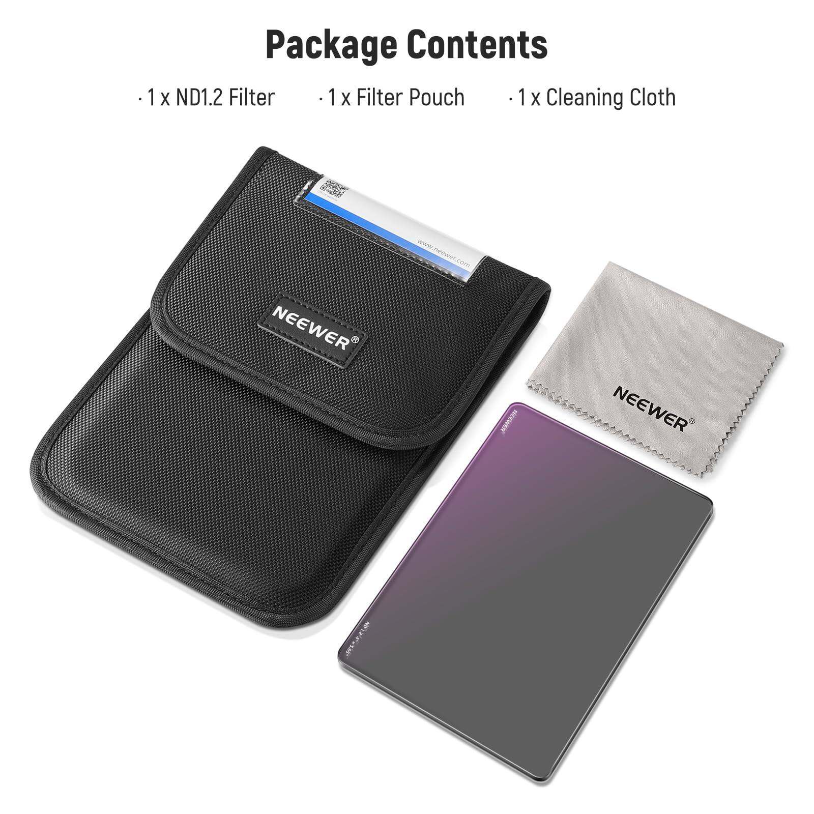 Package Contents

- 1 x ND1.2 Filter
- 1 x Filter Pouch
- 1 x Cleaning Cloth

NEEWER

www.neewer.com