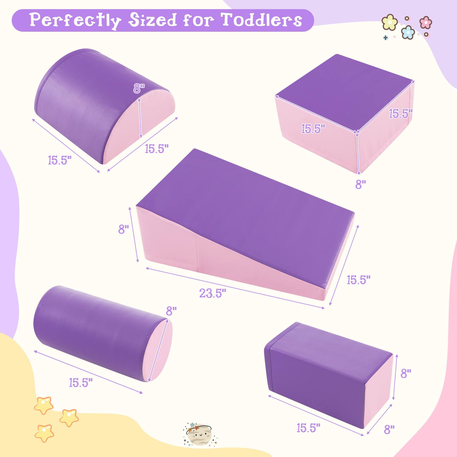 Perfectly Sized for Toddlers

- 15.5" x 15.5" x 8"
- 15.5" x 15.5" x 8"
- 23.5" x 15.5" x 8"
- 15.5" x 15.5" x 8"