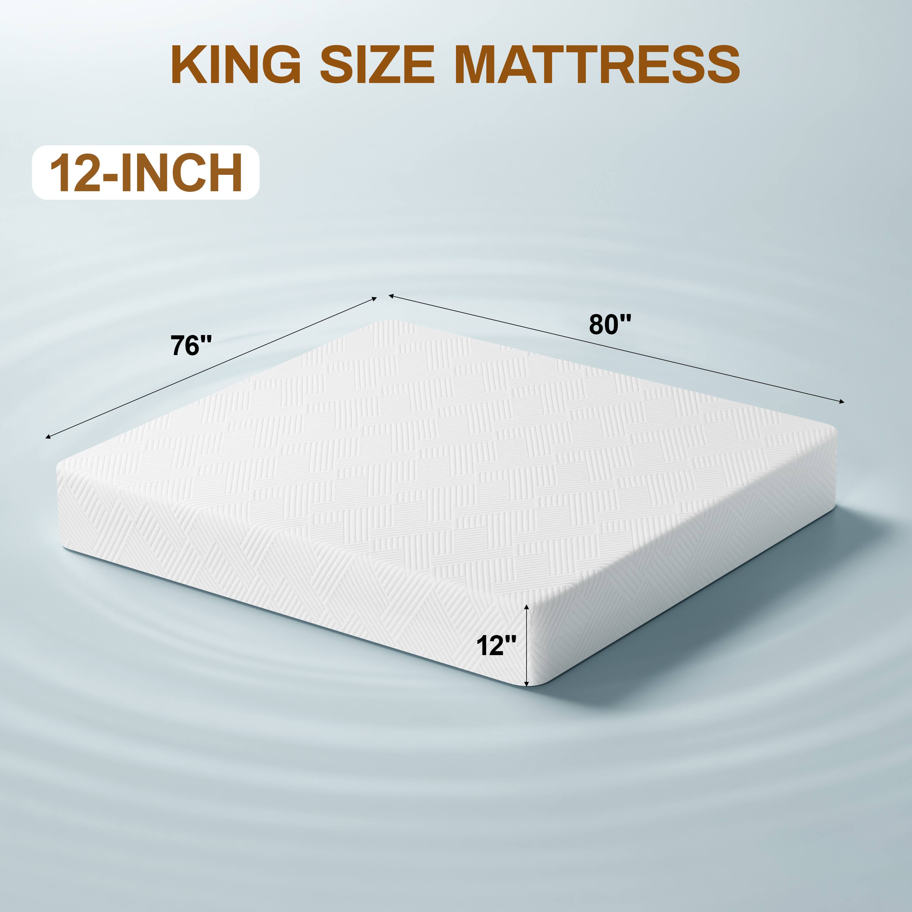 KING SIZE MATTRESS  
12-INCH  
76"  
80"  
12"