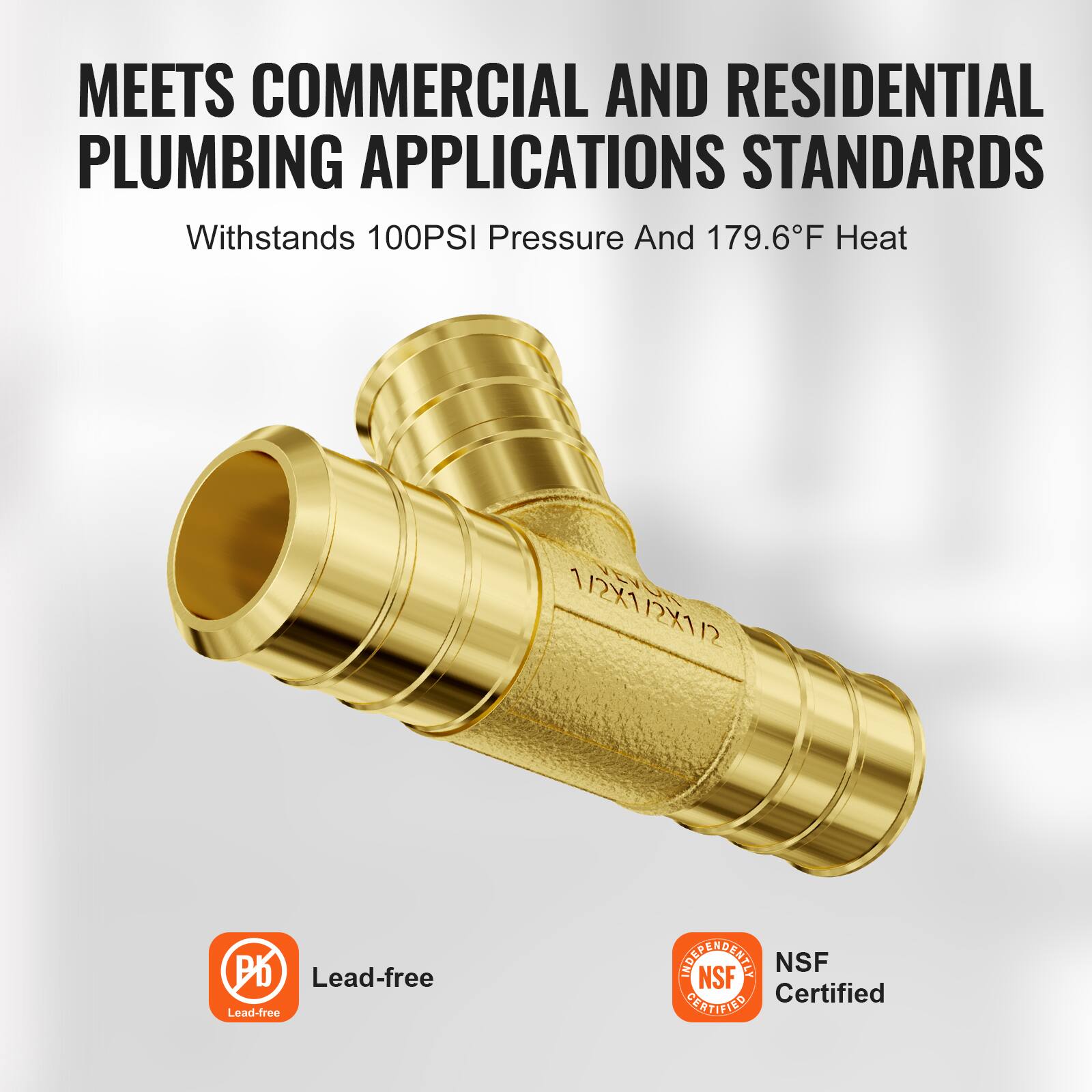 MEETS COMMERCIAL AND RESIDENTIAL PLUMBING APPLICATIONS STANDARDS  
Withstands 100PSI Pressure And 179.6°F Heat  

1/2X1/2X1/2  

Lead-free  

NSF Certified