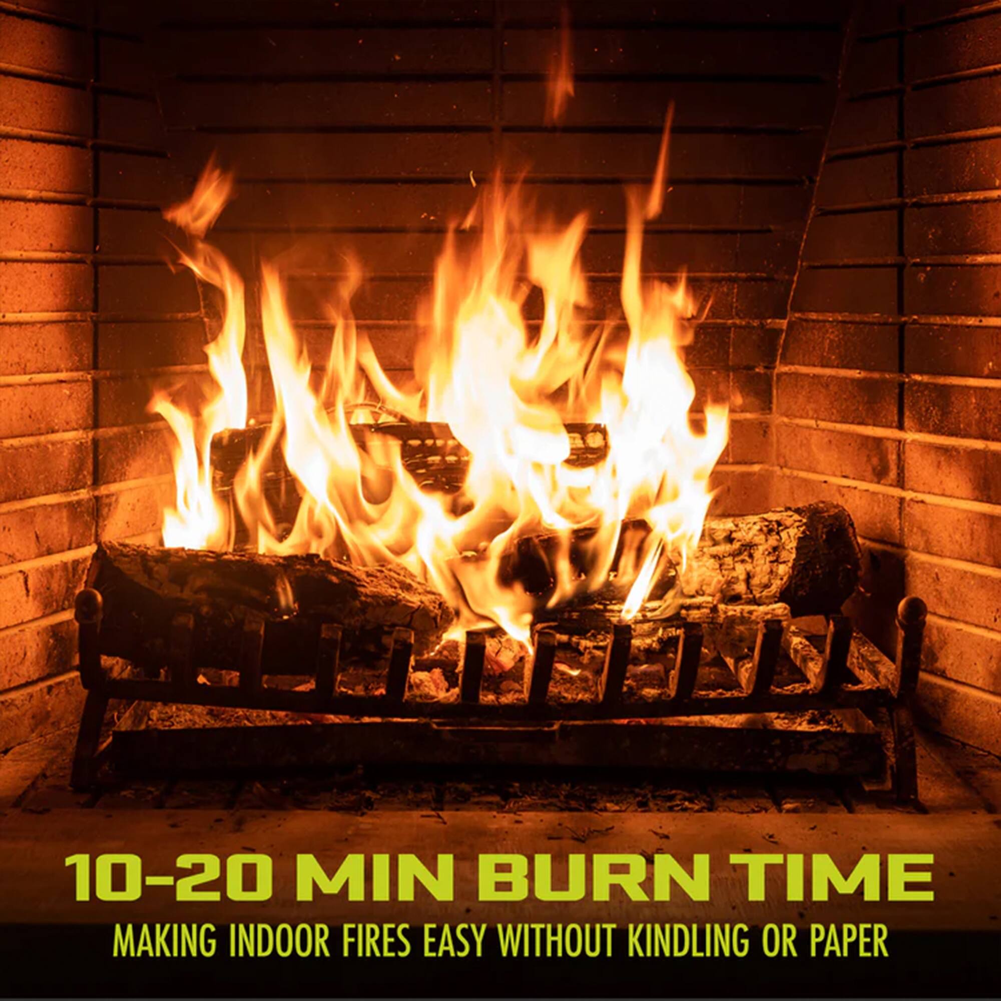 10-20 MIN BURN TIME  
MAKING INDOOR FIRES EASY WITHOUT KINDLING OR PAPER