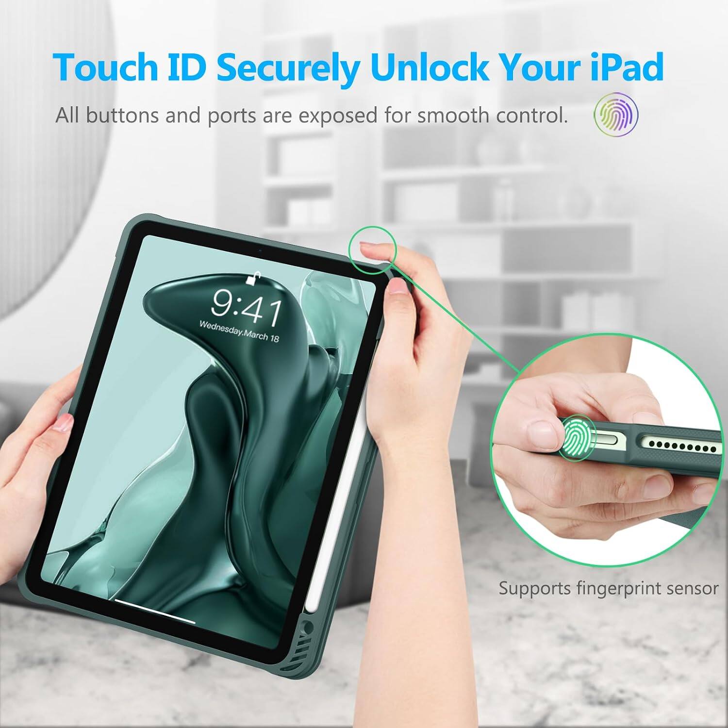 Touch ID Securely Unlock Your iPad  
All buttons and ports are exposed for smooth control.  
Wednesday, March 18 9:41  
Supports fingerprint sensor
