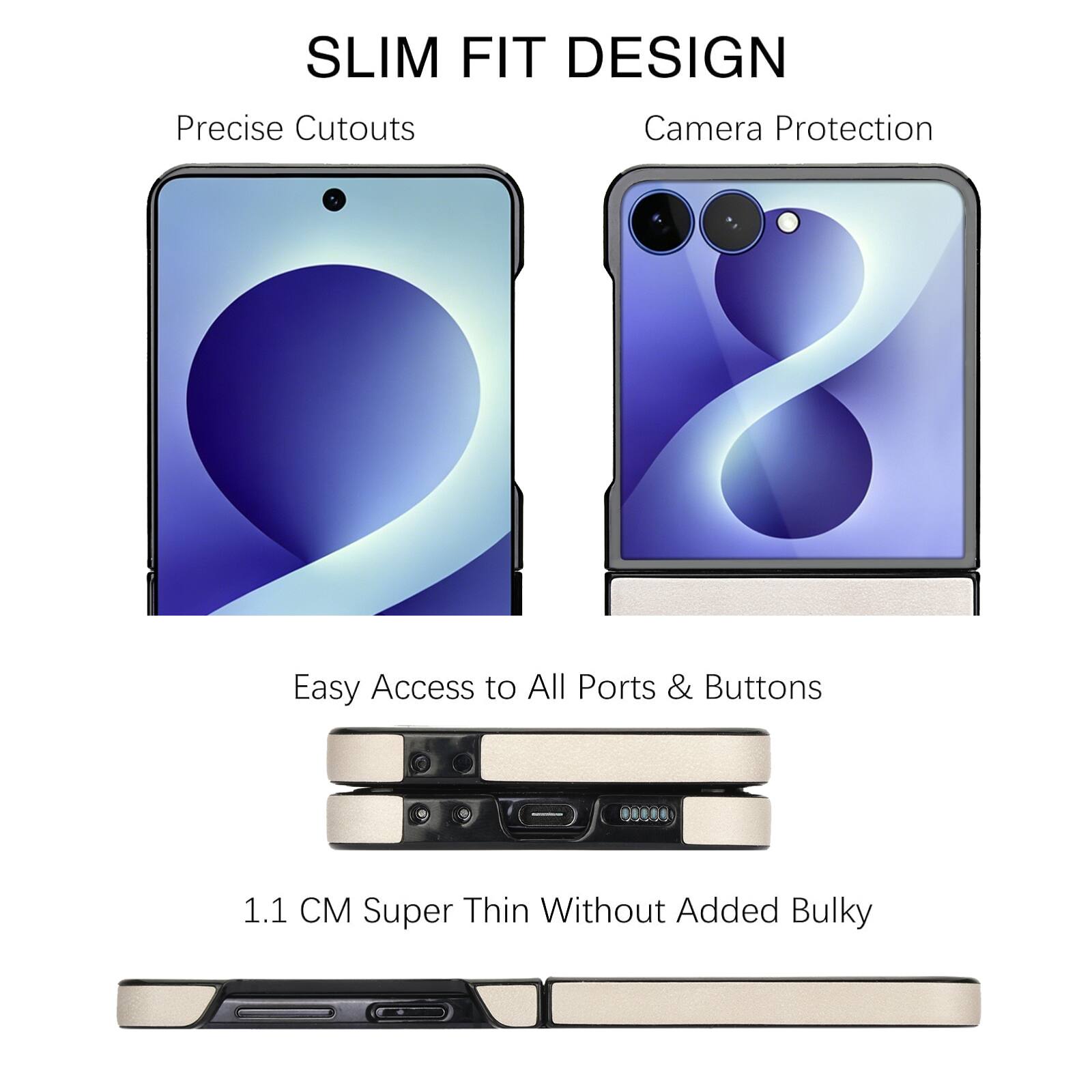 SLIM FIT DESIGN  
Precise Cutouts  
Camera Protection  
Easy Access to All Ports & Buttons  
1.1 CM Super Thin Without Added Bulky