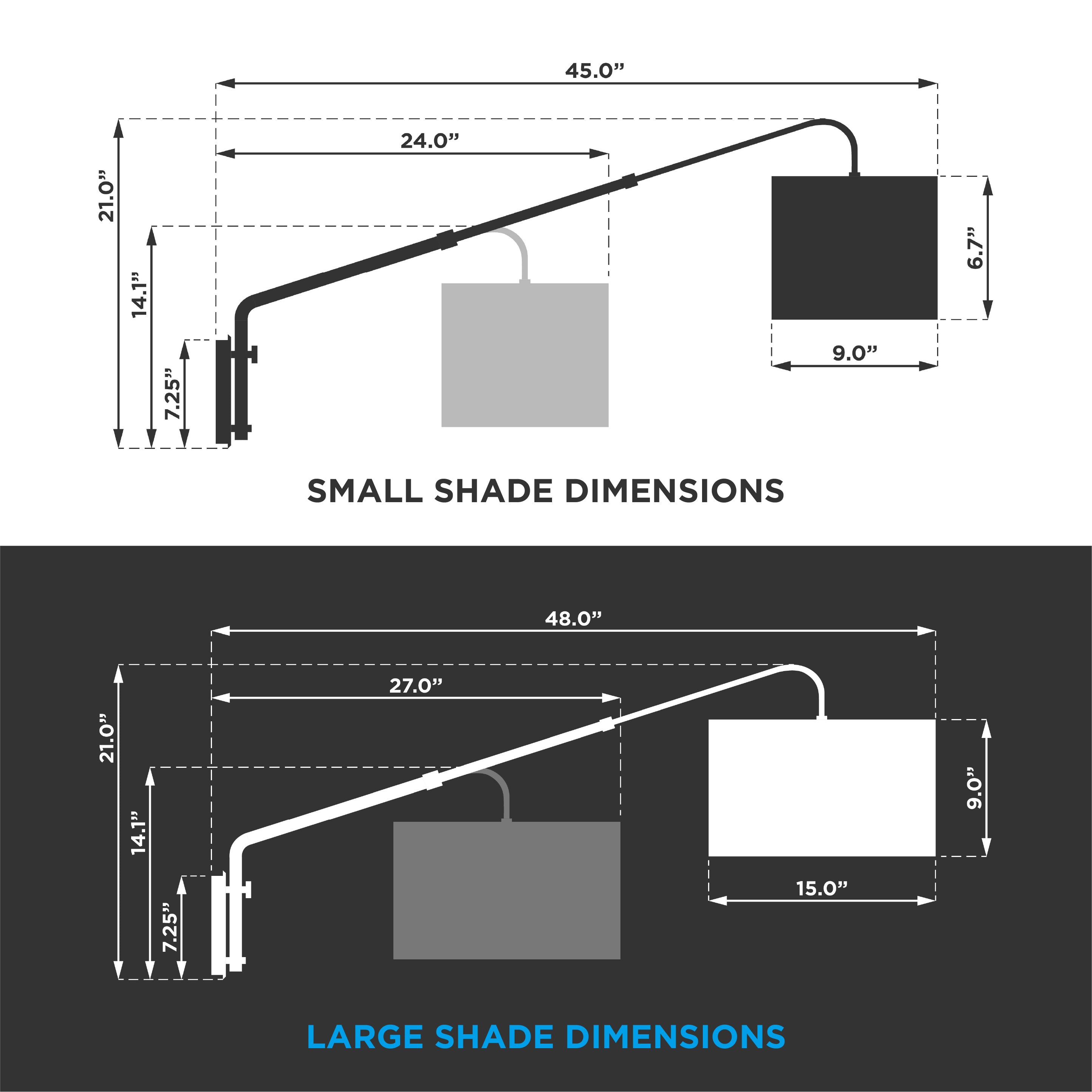 **SMALL SHADE DIMENSIONS**

- 45.0"
- 21.0"
- 14.1"
- 7.25"
- 24.0"
- 9.0"
- 6.7"

**LARGE SHADE DIMENSIONS**

- 48.0"
- 21.0"
- 14.1"
- 7.25"
- 27.0"
- 15.0"
- 9.0"