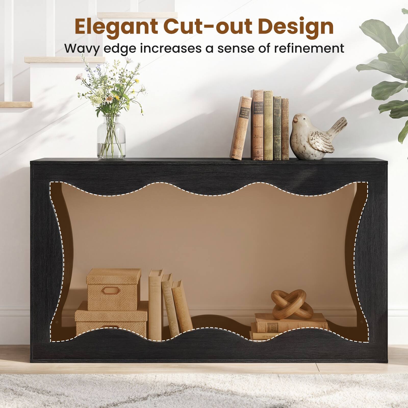 Elegant Cut-out Design  
Wavy edge increases a sense of refinement