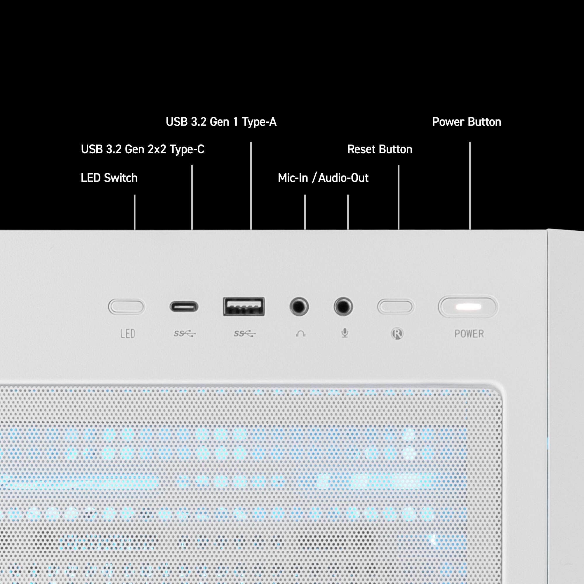 USB 3.2 Gen 1 Type-A  
USB 3.2 Gen 2x2 Type-C  
LED Switch  
Mic-In / Audio-Out  
Reset Button  
Power Button  
LED  
SS  
SS  
POWER