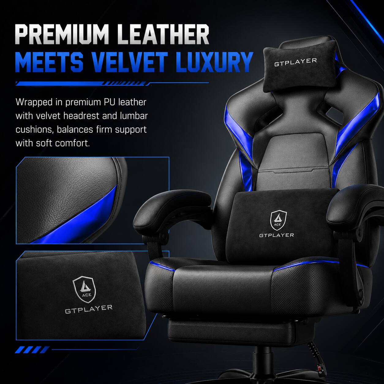 PREMIUM LEATHER MEETS VELVET LUXURY

Wrapped in premium PU leather with velvet headrest and lumbar cushions, balances firm support with soft comfort.

ACE GTPLAYER