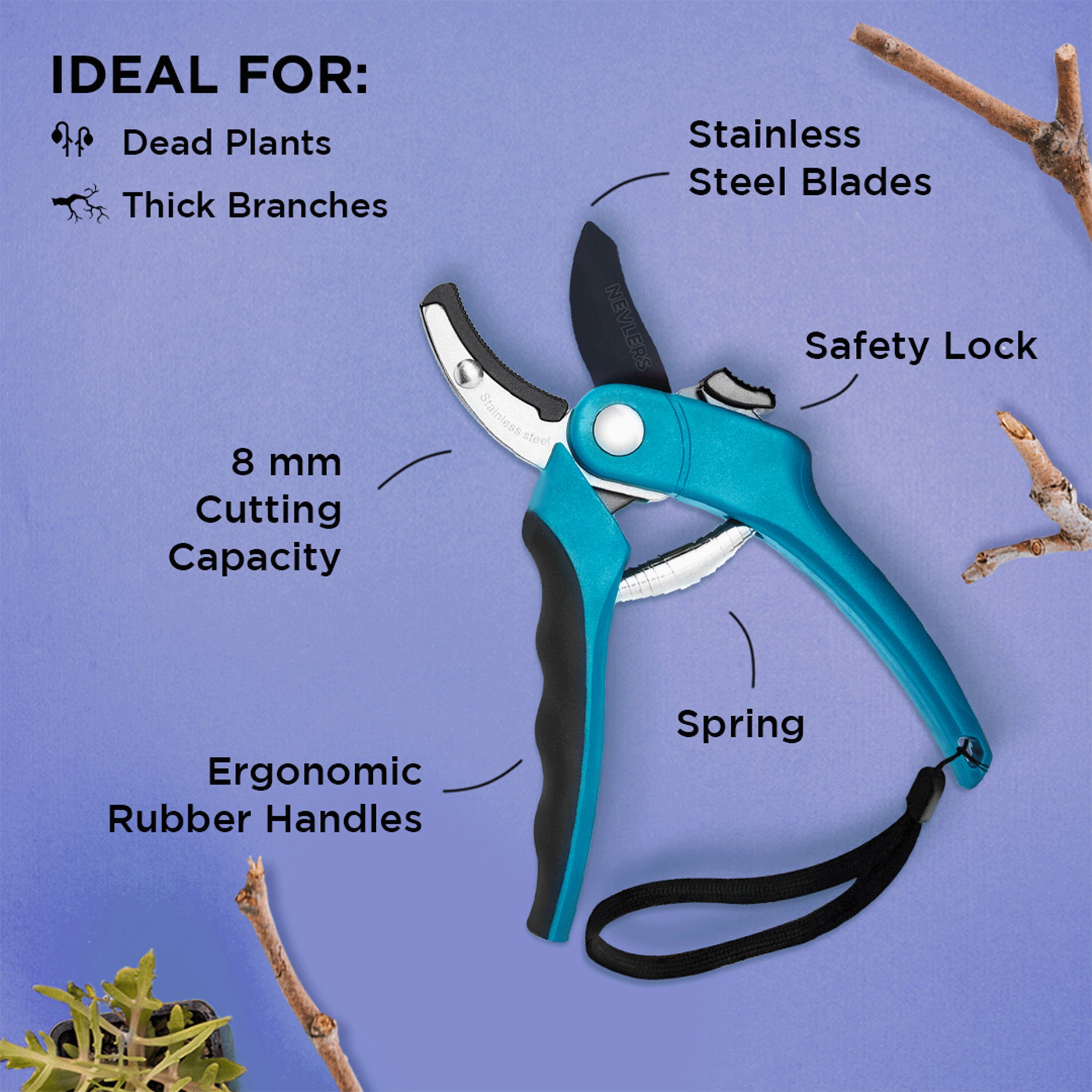 IDEAL FOR:  
- Dead Plants  
- Thick Branches  

8 mm Cutting Capacity  
Stainless Steel Blades  
Safety Lock  
Ergonomic Rubber Handles  
Spring