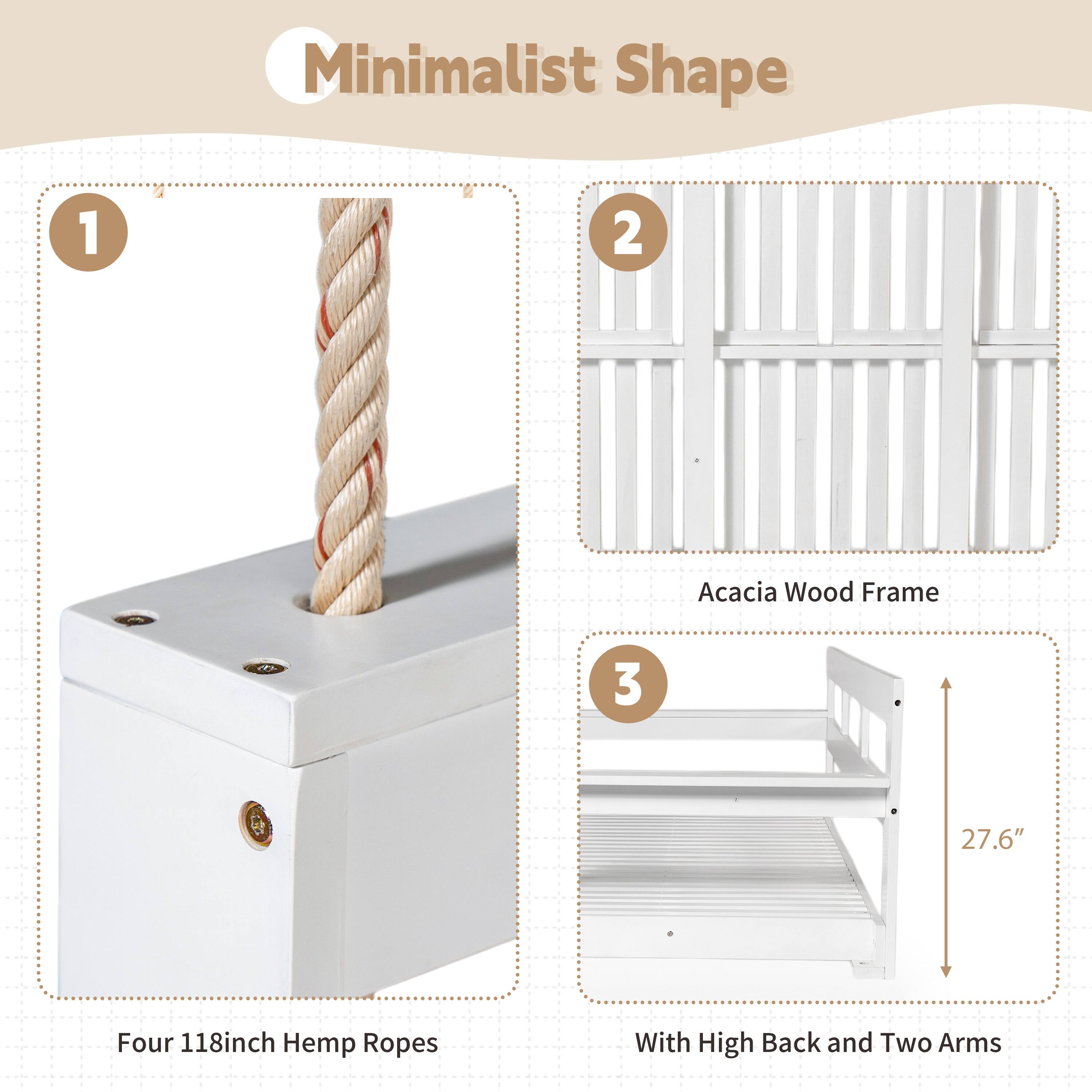 Minimalist Shape

1. Four 118inch Hemp Ropes

2. Acacia Wood Frame

3. With High Back and Two Arms

27.6"