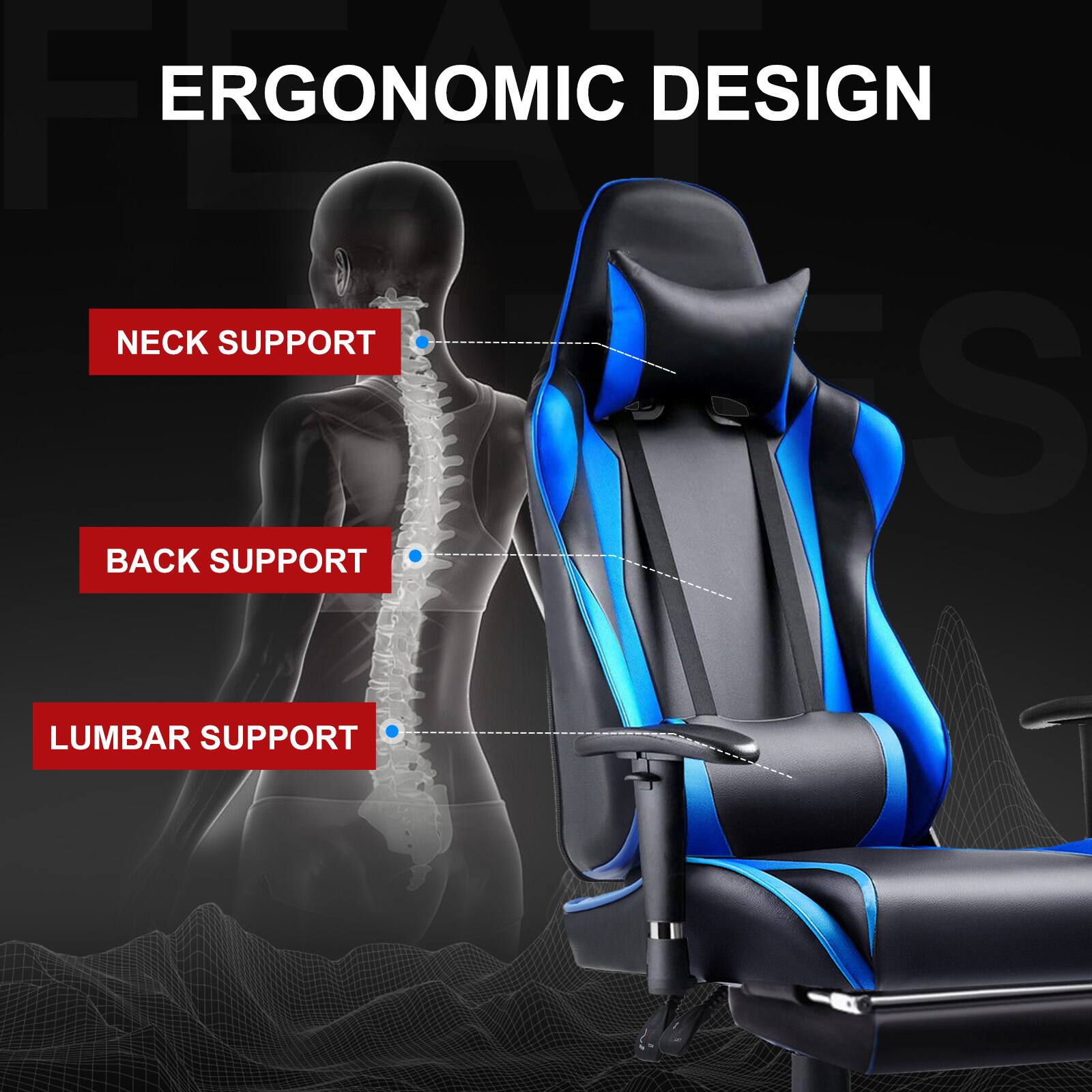 ERGONOMIC DESIGN

NECK SUPPORT

BACK SUPPORT

LUMBAR SUPPORT