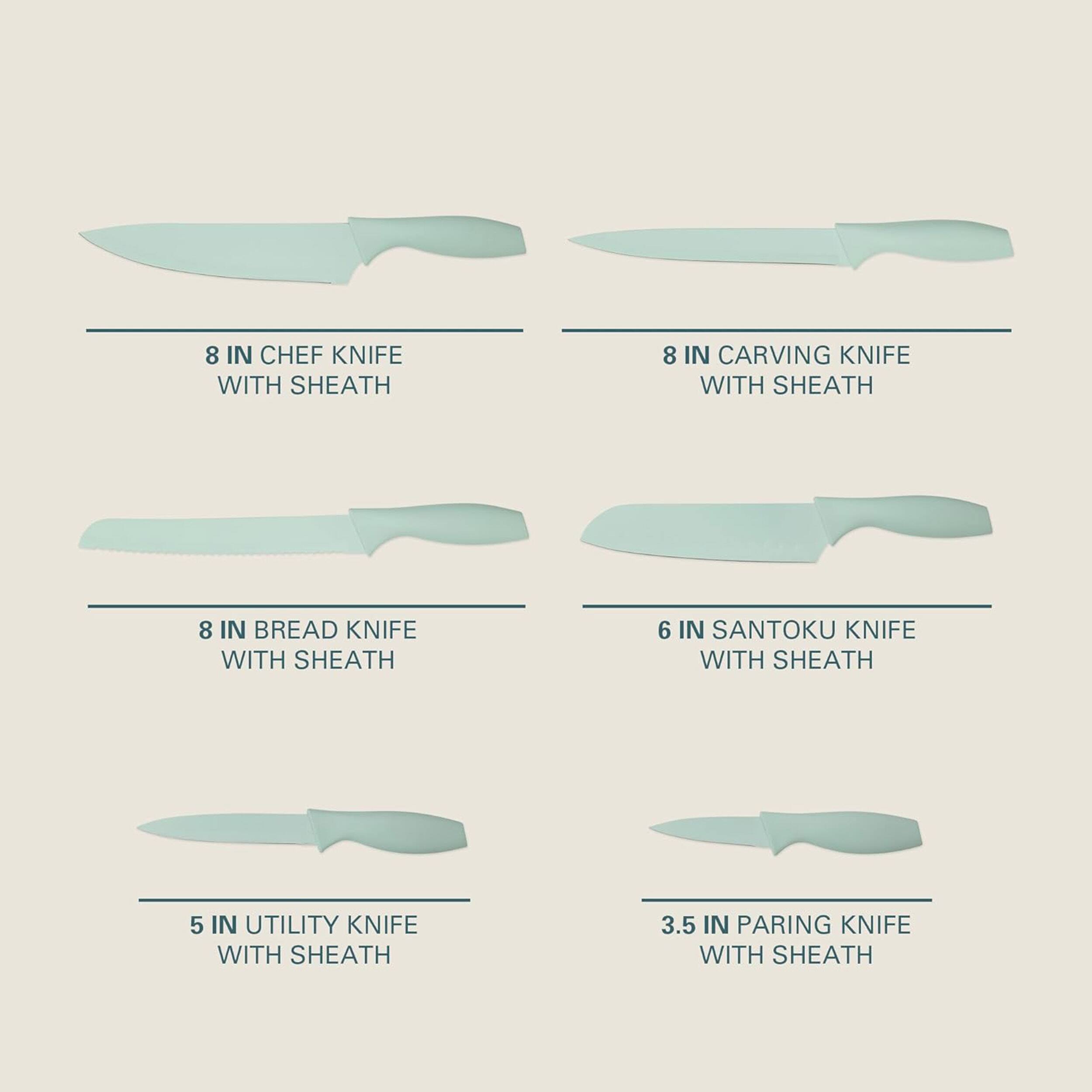 8 IN CHEF KNIFE WITH SHEATH  
8 IN CARVING KNIFE WITH SHEATH  
8 IN BREAD KNIFE WITH SHEATH  
6 IN SANTOKU KNIFE WITH SHEATH  
5 IN UTILITY KNIFE WITH SHEATH  
3.5 IN PARING KNIFE WITH SHEATH
