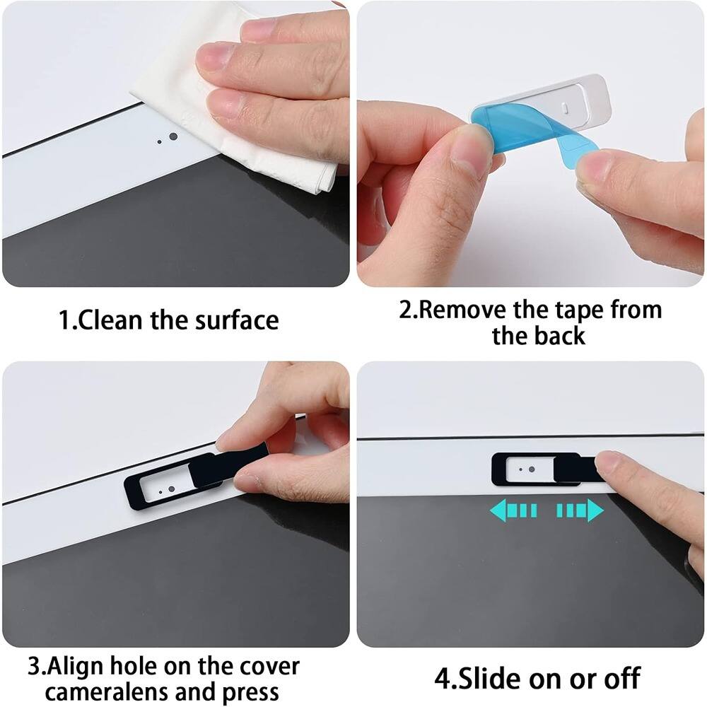 1. Clean the surface  
2. Remove the tape from the back  
3. Align hole on the cover camera lens and press  
4. Slide on or off